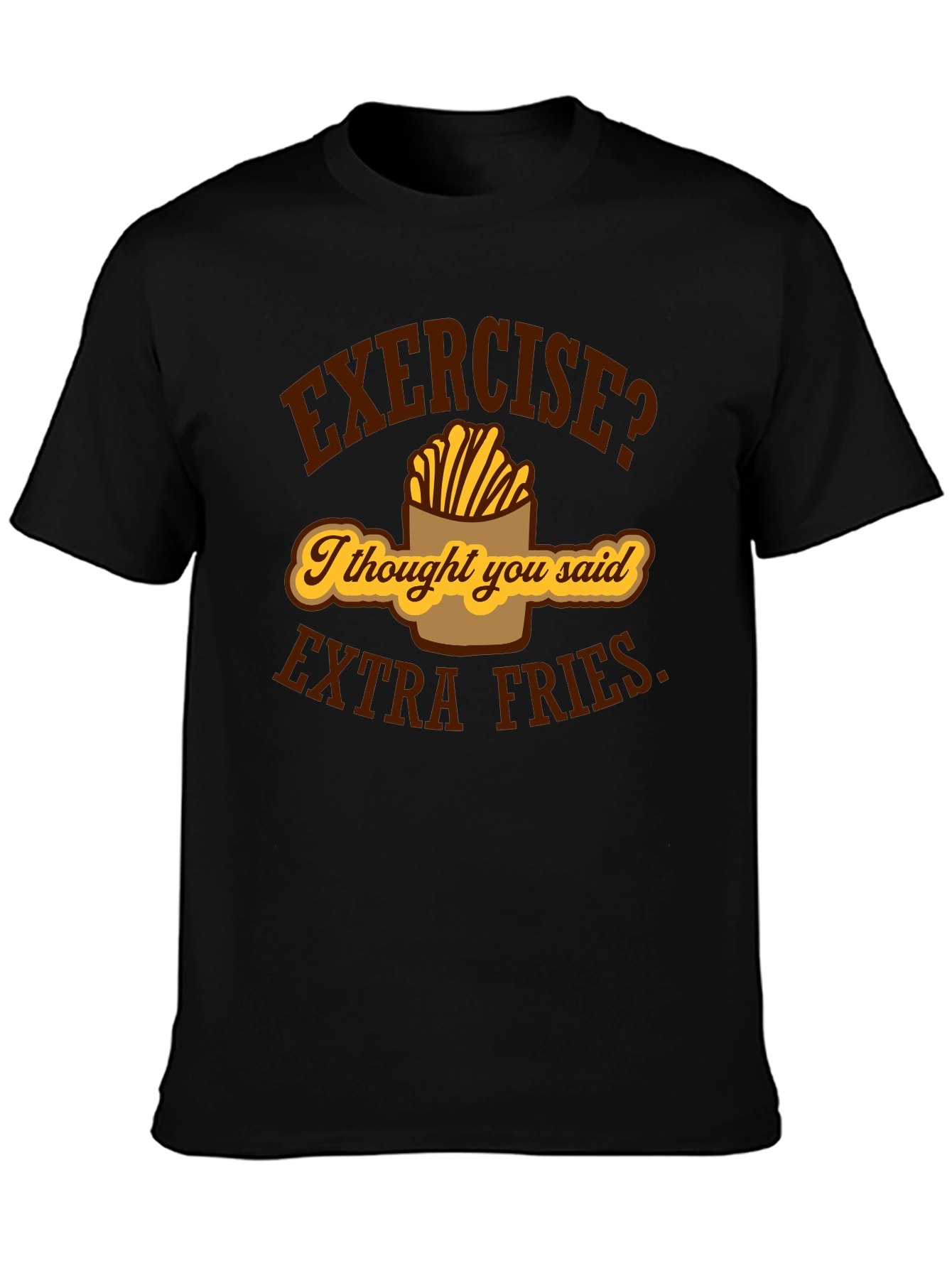 Exercise? Extra Fries Funny Graphic T-Shirt