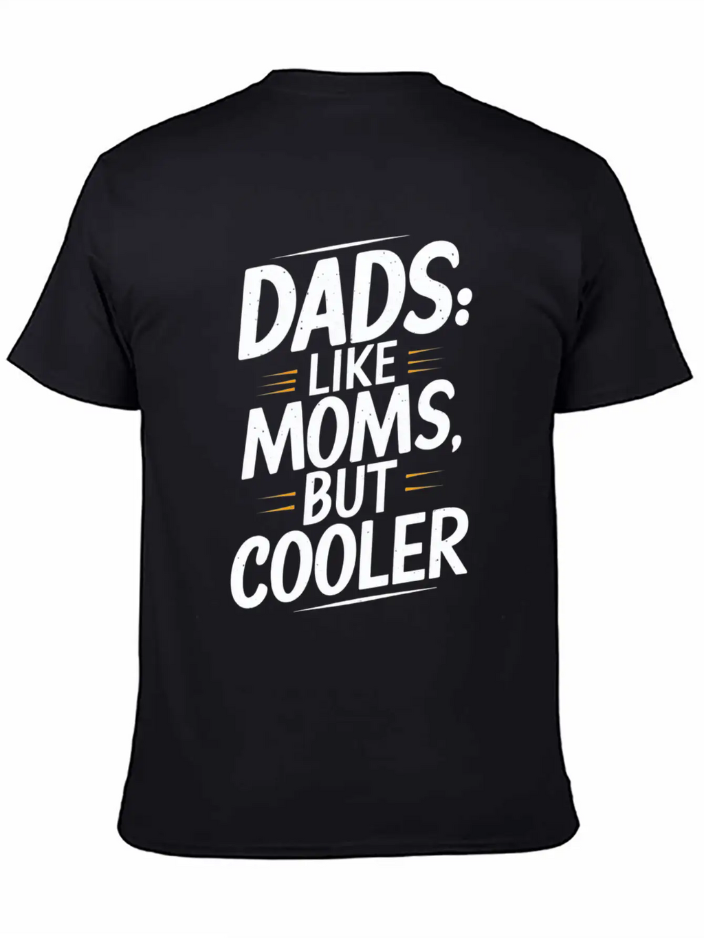 Dads Like Moms But Cooler Unique Style Timeless Short Sleeve Tee – Comfy And Minimalist Design
