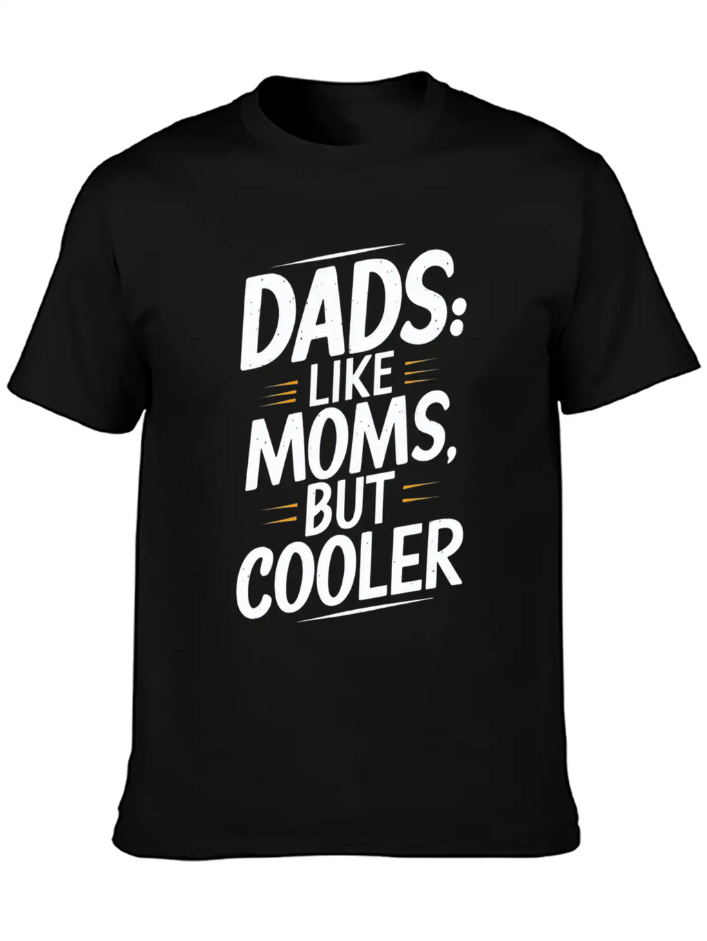 Dads Like Moms But Cooler Unique Style Timeless Short Sleeve Tee – Comfy And Minimalist Design