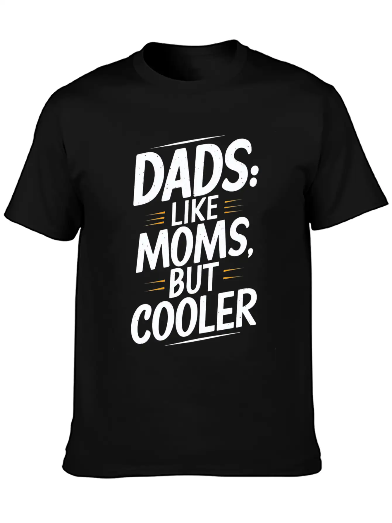 Dads Like Moms But Cooler Unique Style Timeless Short Sleeve Tee – Comfy And Minimalist Design