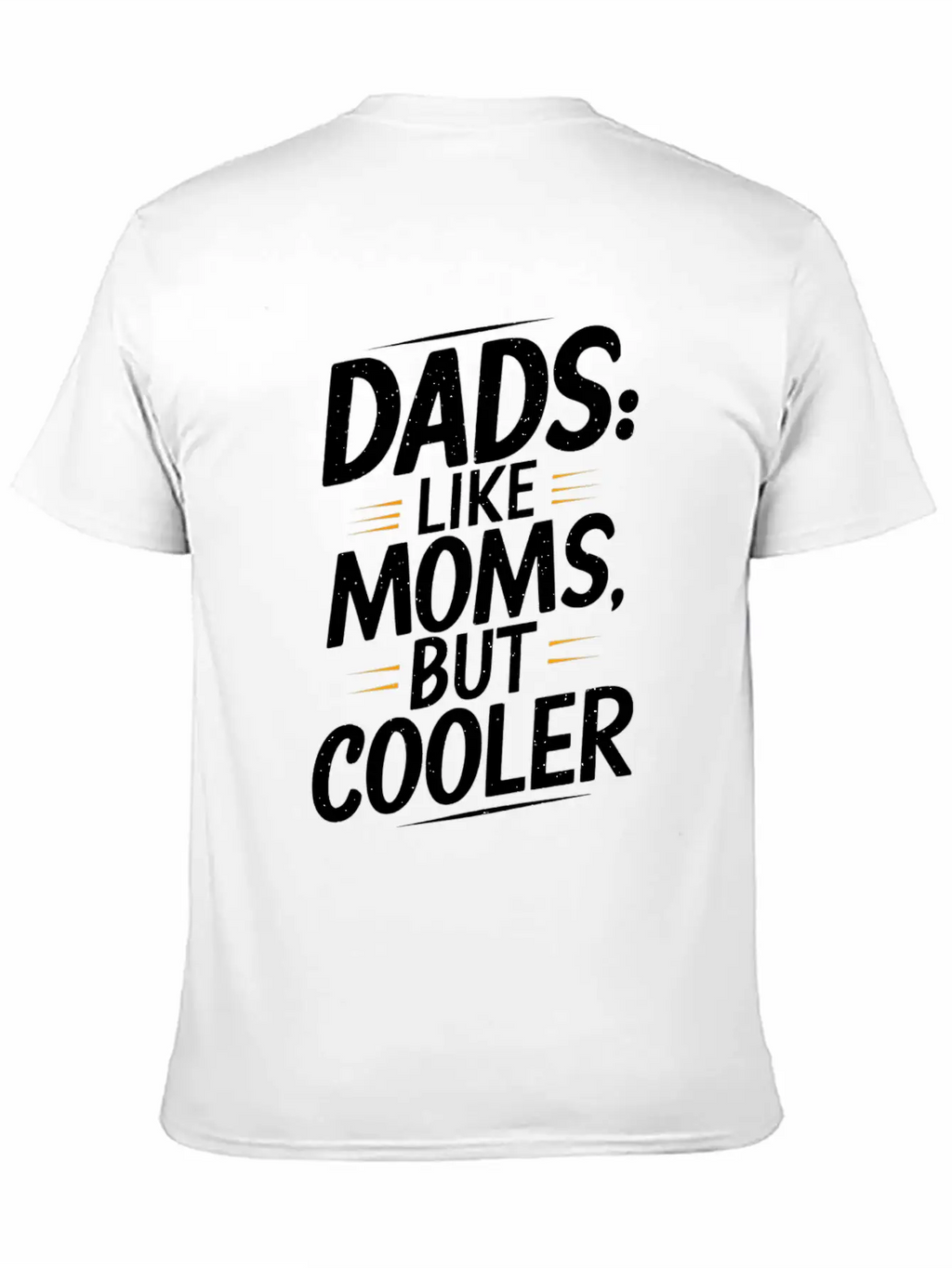 Dads Like Moms But Cooler Unique Style Timeless Short Sleeve Tee – Comfy And Minimalist Design