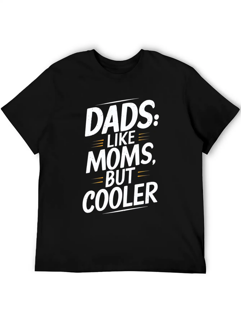 Dads Like Moms But Cooler Unique Style Timeless Short Sleeve Tee – Comfy And Minimalist Design