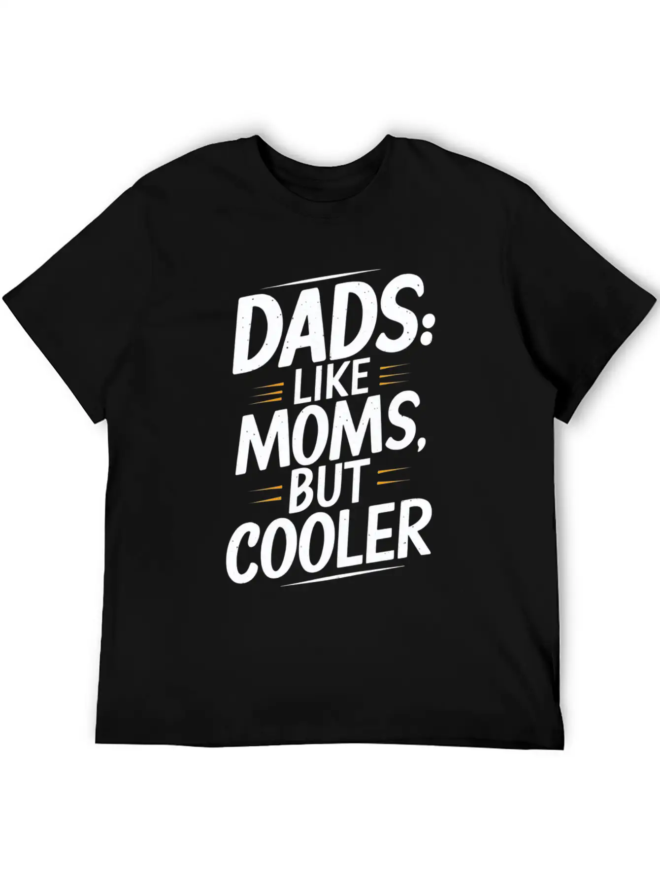 Dads Like Moms But Cooler Unique Style Timeless Short Sleeve Tee – Comfy And Minimalist Design