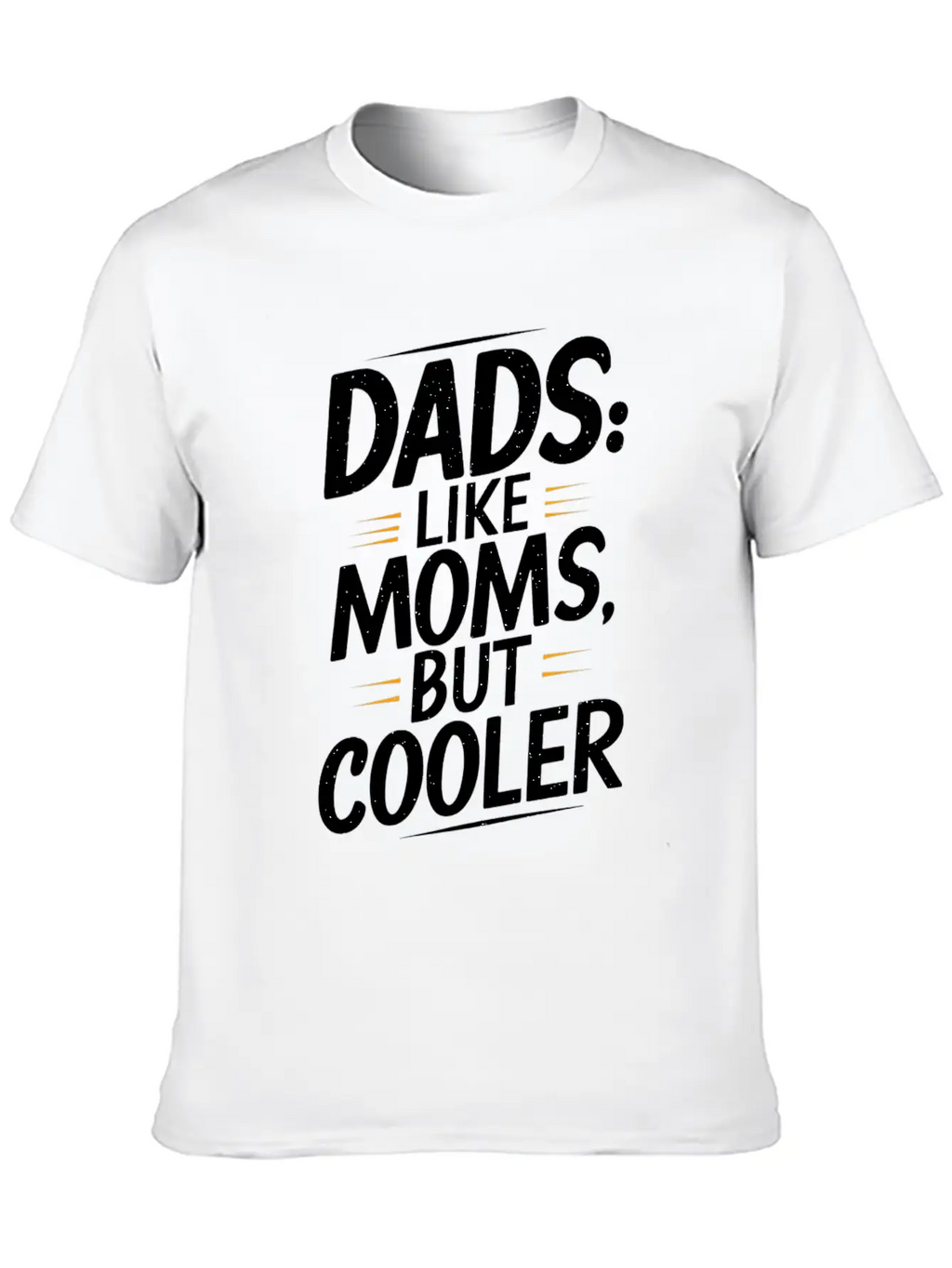 Dads Like Moms But Cooler Unique Style Timeless Short Sleeve Tee – Comfy And Minimalist Design