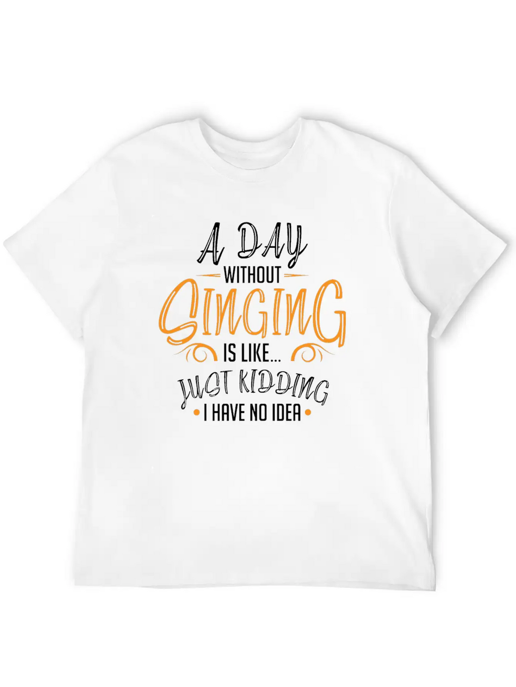 Day Without Singing Singer Choir Member Music Classic Cotton Tee – Unisex Comfort For Any Season