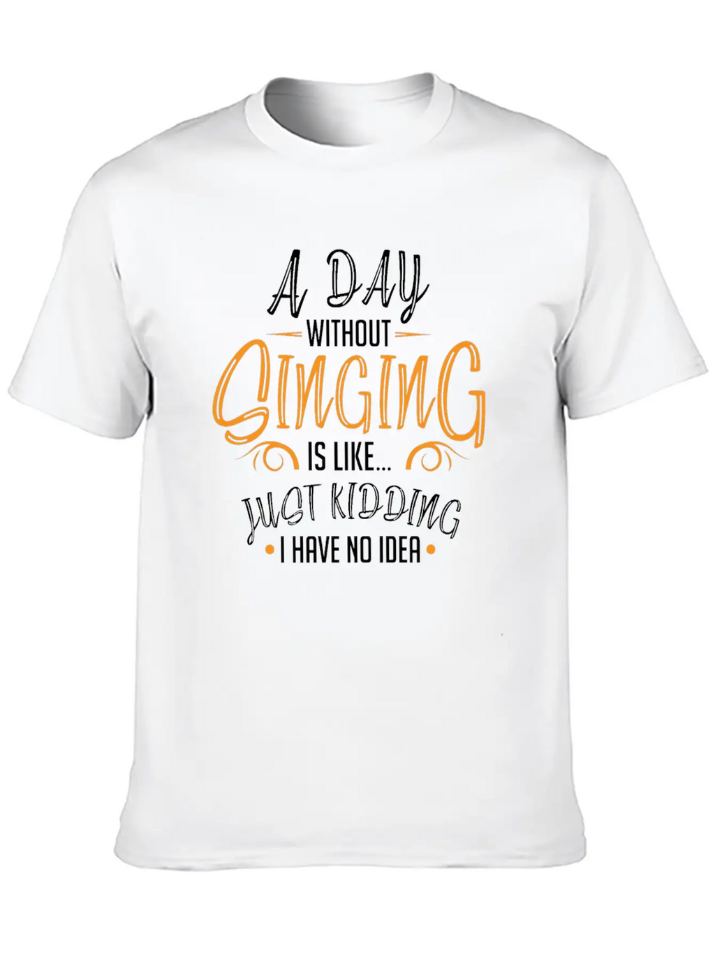 Day Without Singing Singer Choir Member Music Classic Cotton Tee – Unisex Comfort For Any Season