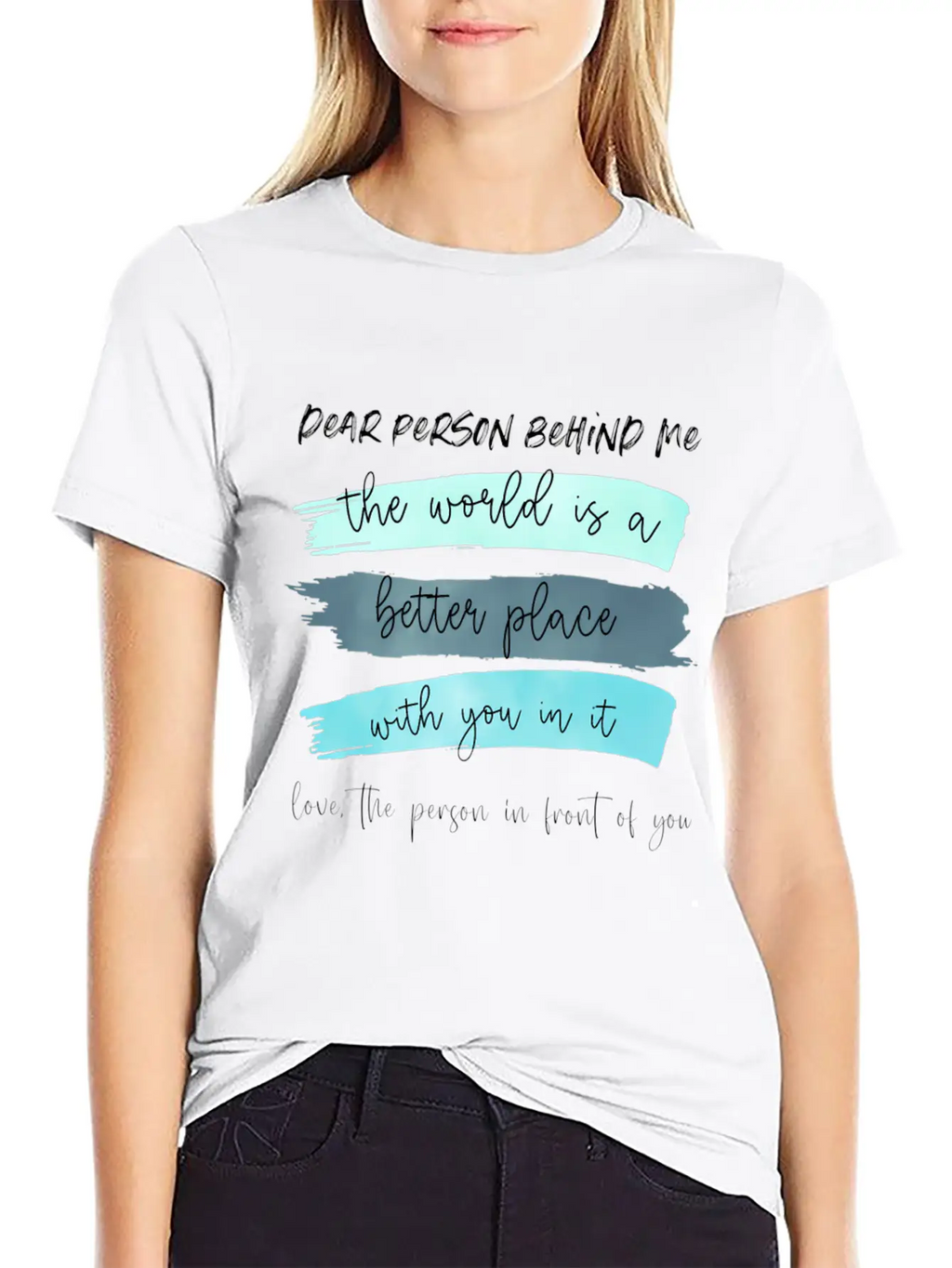 Dear Person Behind Me The World Is A Better Place Classic Cotton Tee – Unisex Comfort For Any Season