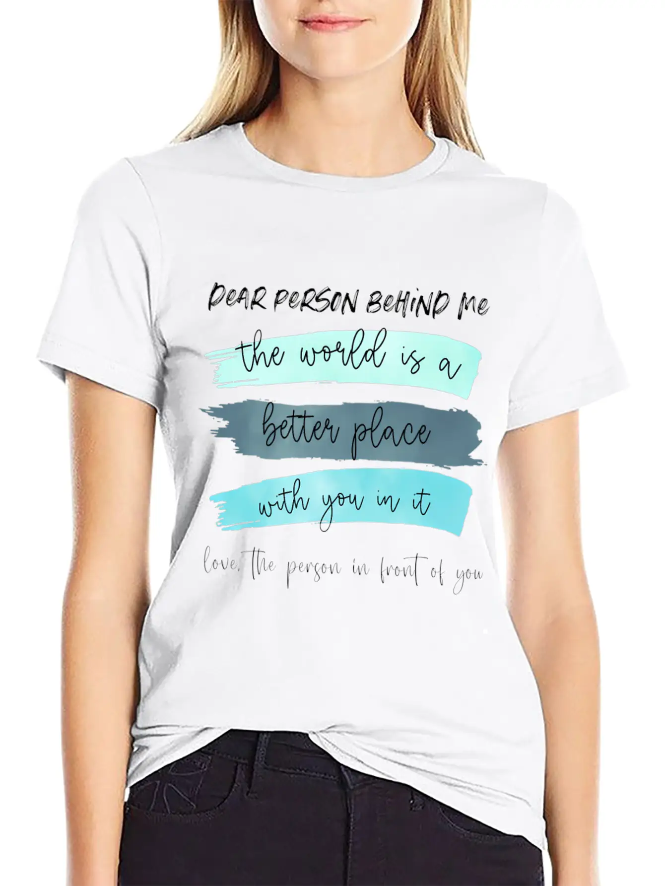 Dear Person Behind Me The World Is A Better Place Classic Cotton Tee – Unisex Comfort For Any Season