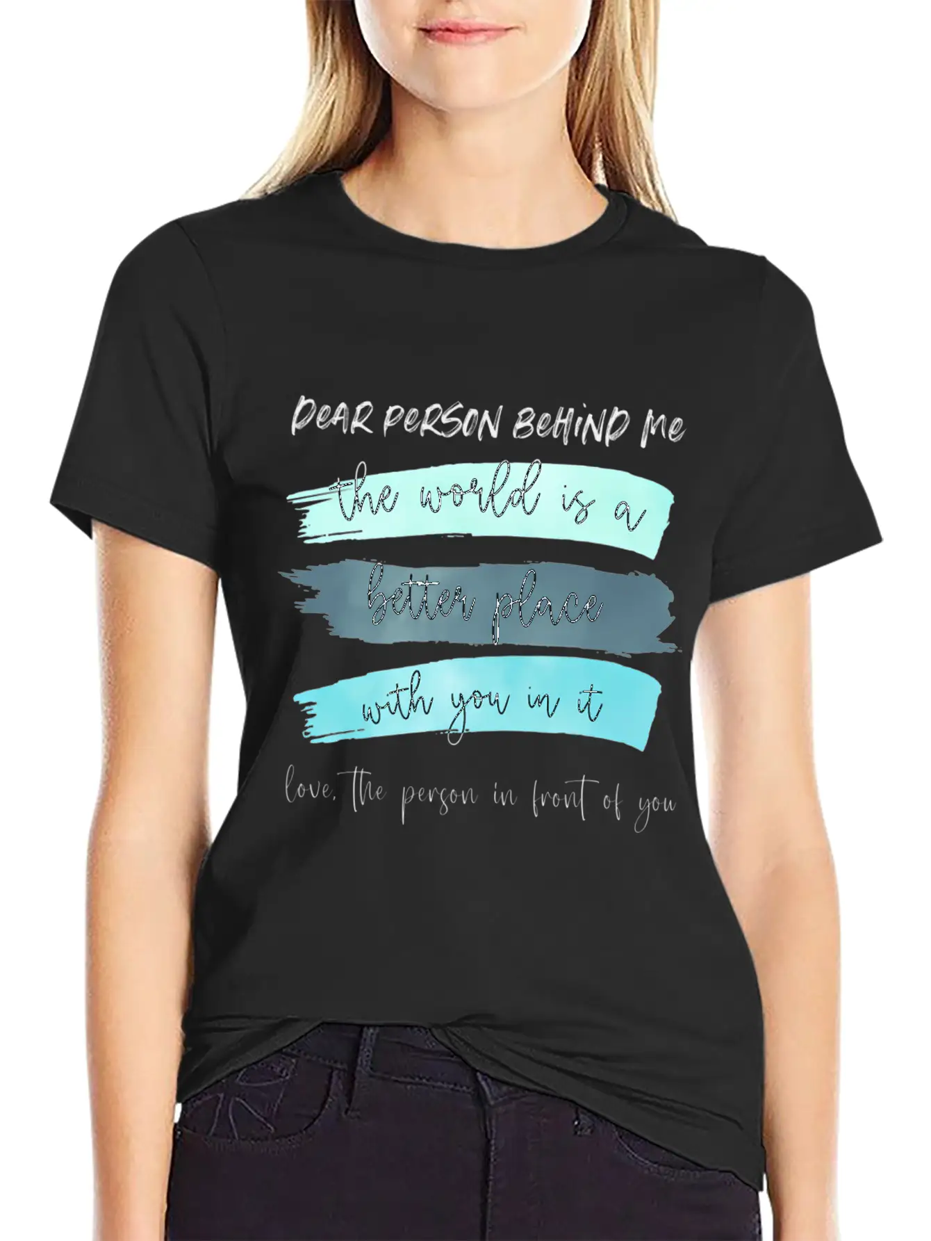 Dear Person Behind Me The World Is A Better Place Classic Cotton Tee – Unisex Comfort For Any Season