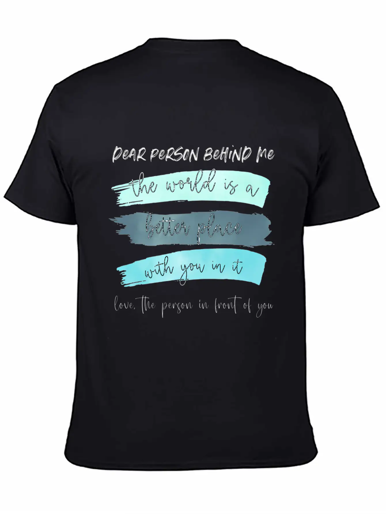 Dear Person Behind Me The World Is A Better Place Classic Cotton Tee – Unisex Comfort For Any Season