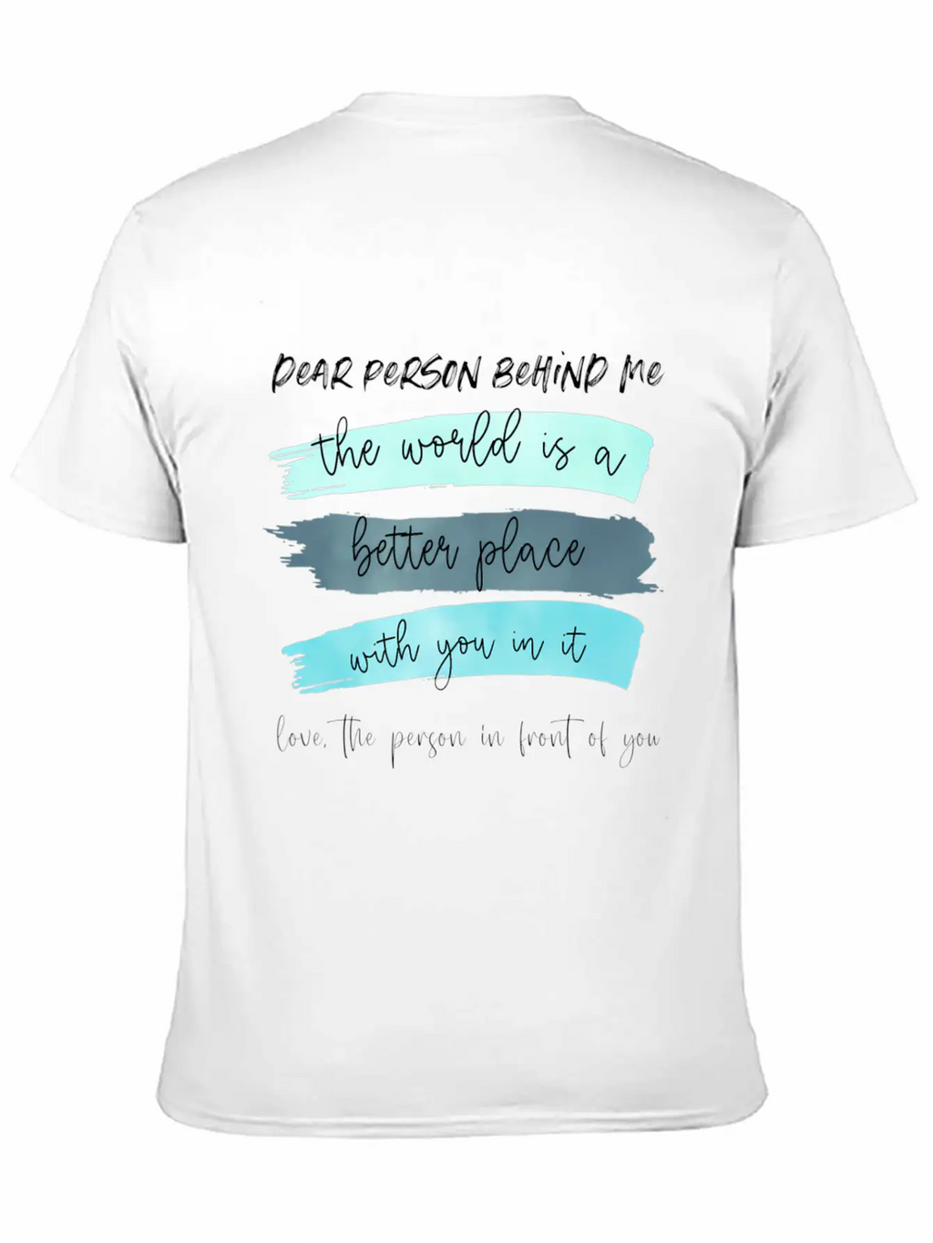 Dear Person Behind Me The World Is A Better Place Classic Cotton Tee – Unisex Comfort For Any Season