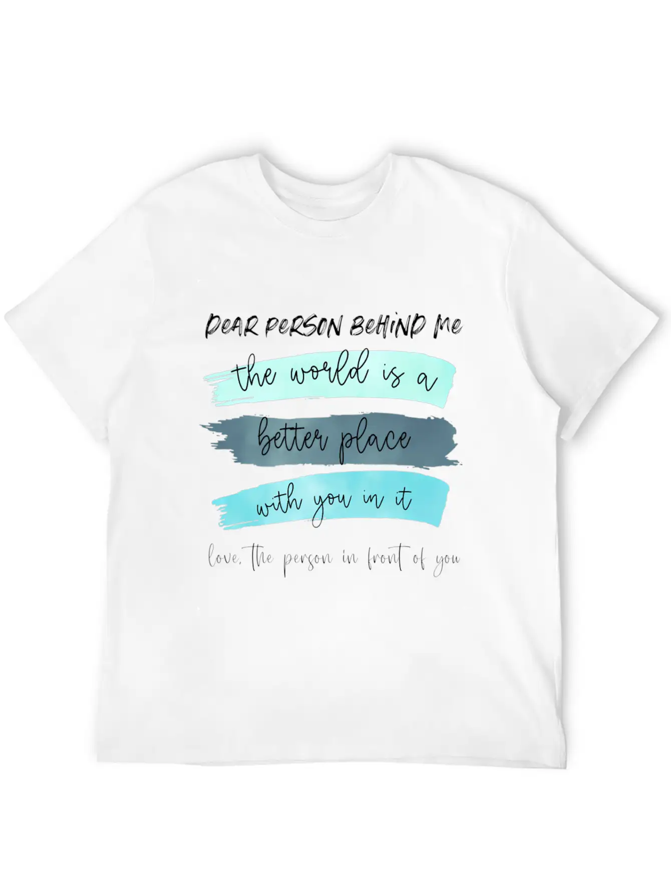 Dear Person Behind Me The World Is A Better Place Classic Cotton Tee – Unisex Comfort For Any Season