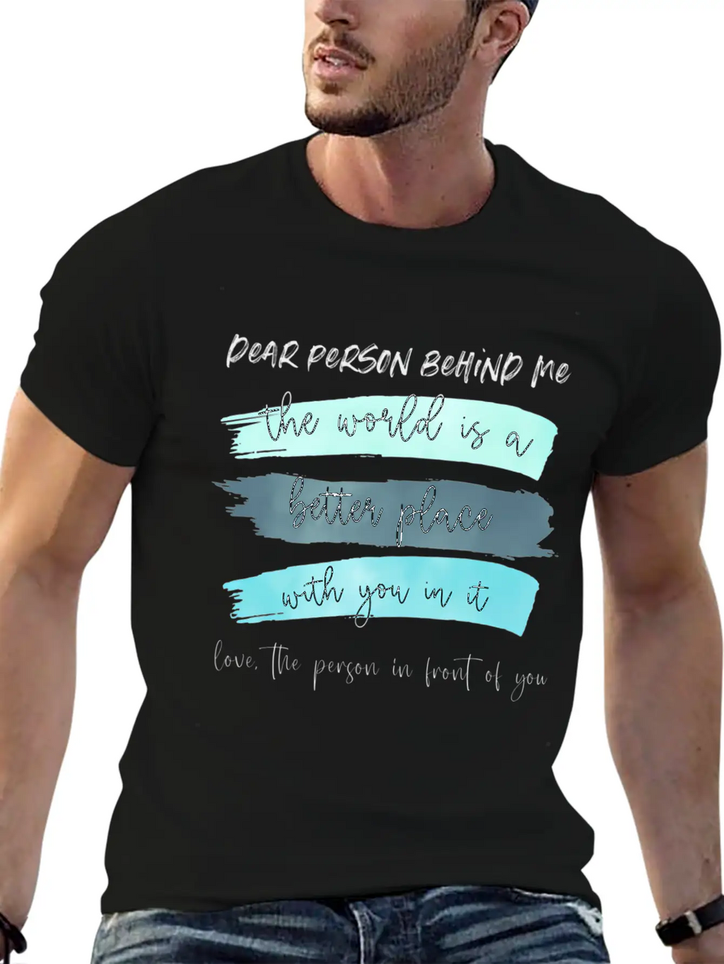 Dear Person Behind Me The World Is A Better Place Classic Cotton Tee – Unisex Comfort For Any Season