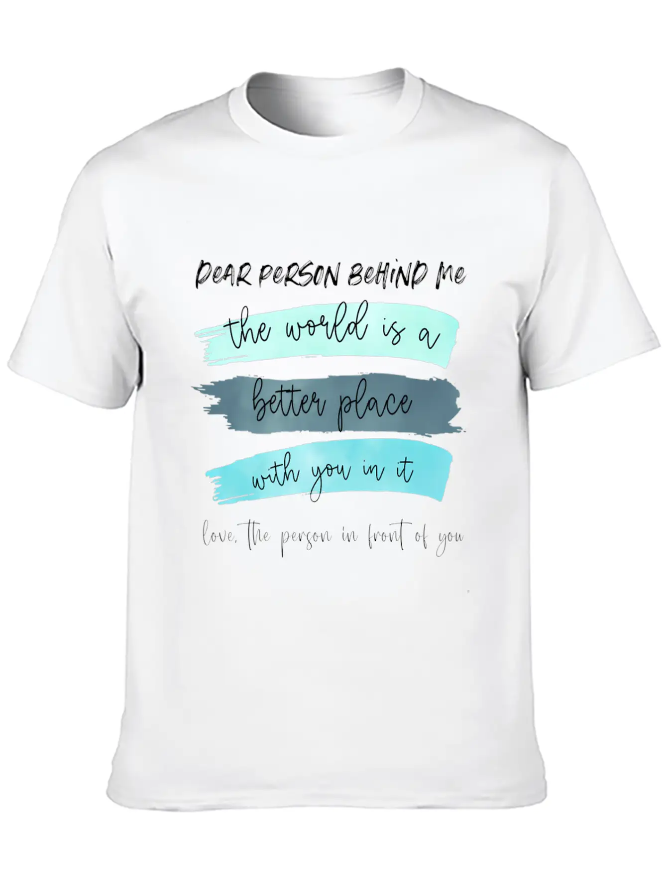 Dear Person Behind Me The World Is A Better Place Classic Cotton Tee – Unisex Comfort For Any Season