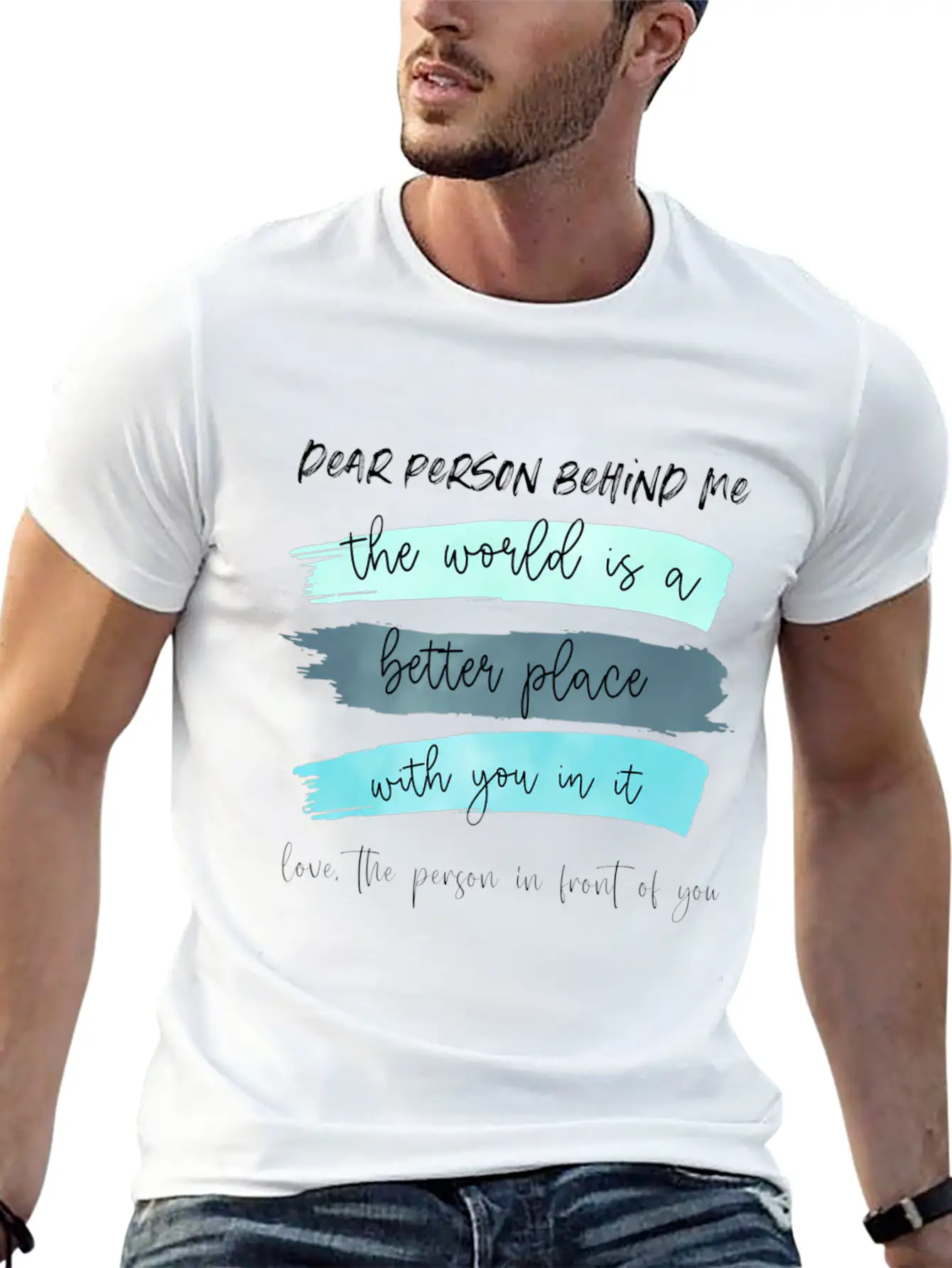 Dear Person Behind Me The World Is A Better Place Classic Cotton Tee – Unisex Comfort For Any Season