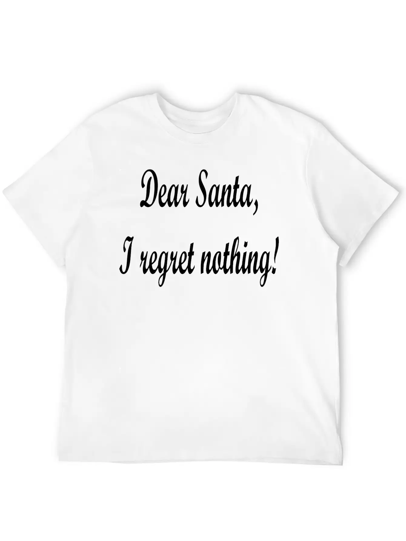 Dear Santa I Regret Nothing! Unisex Casual T-Shirt – Clean Design For Daily Comfort