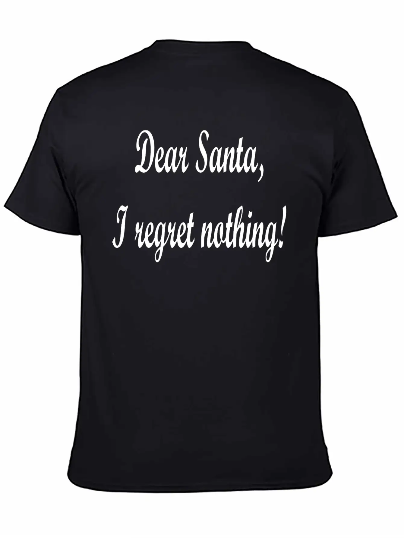 Dear Santa I Regret Nothing! Unisex Casual T-Shirt – Clean Design For Daily Comfort