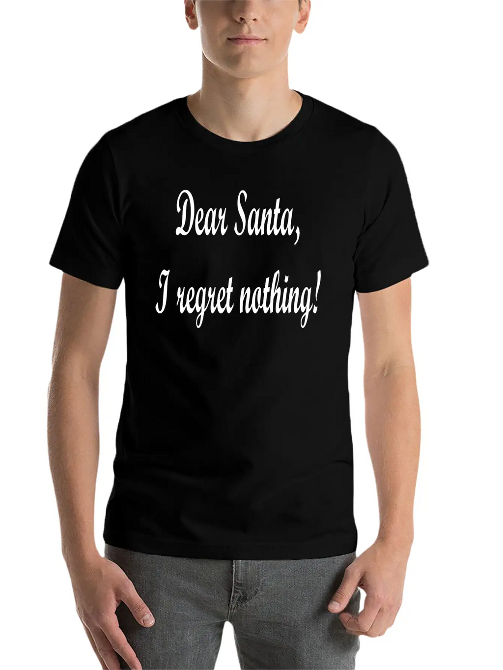 Dear Santa I Regret Nothing! Unisex Casual T-Shirt – Clean Design For Daily Comfort