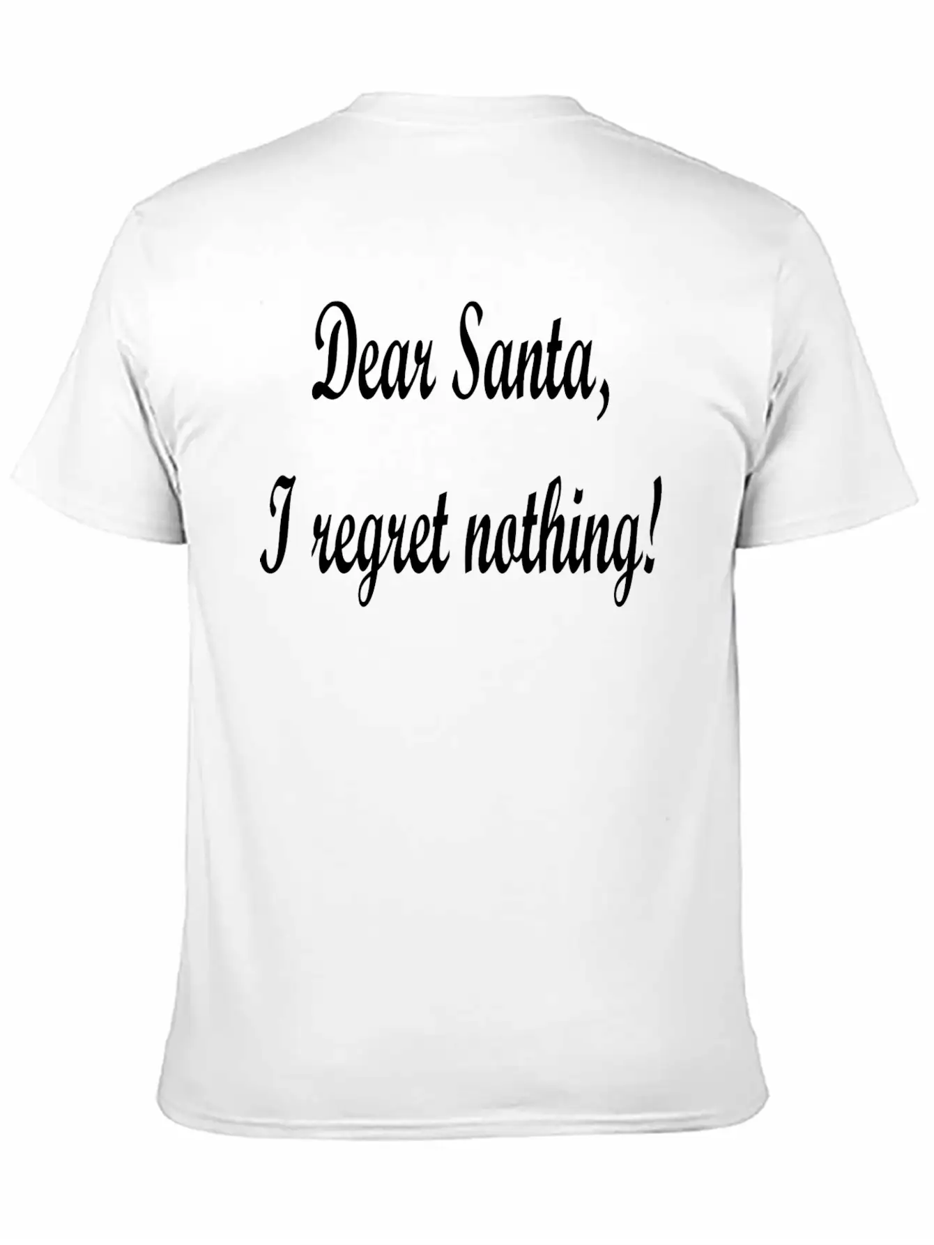 Dear Santa I Regret Nothing! Unisex Casual T-Shirt – Clean Design For Daily Comfort