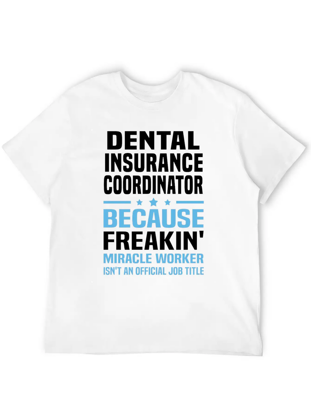 Dental Insurance Coordinator Breathable Graphic T-Shirt – Perfect For Casual Days