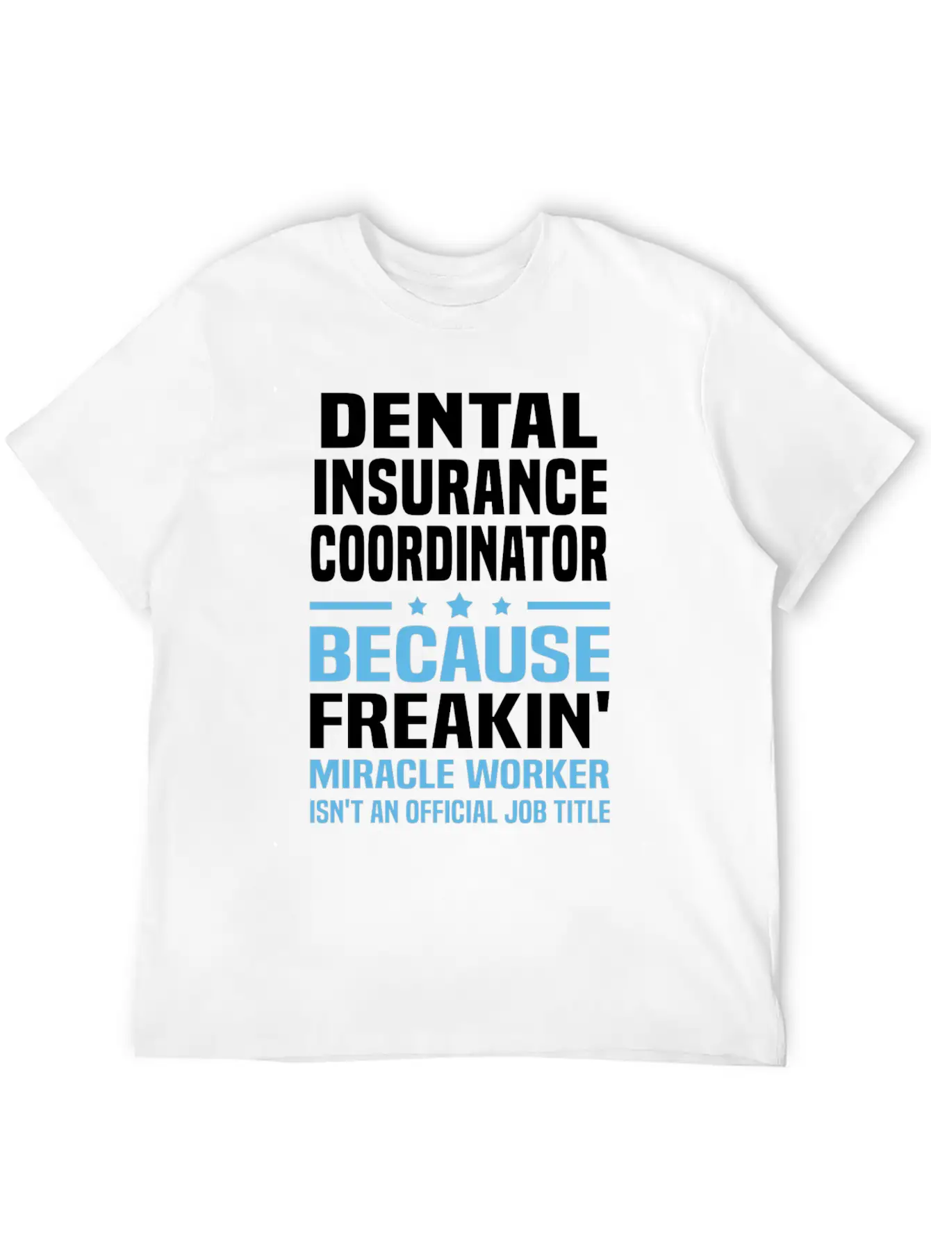 Dental Insurance Coordinator Breathable Graphic T-Shirt – Perfect For Casual Days