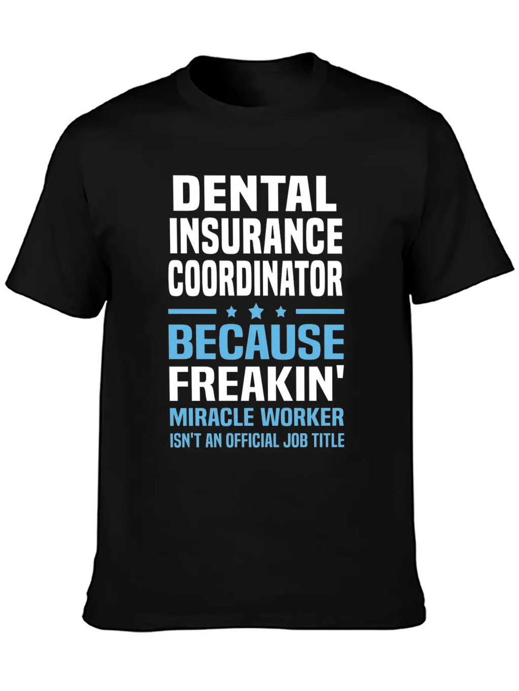Dental Insurance Coordinator Breathable Graphic T-Shirt – Perfect For Casual Days
