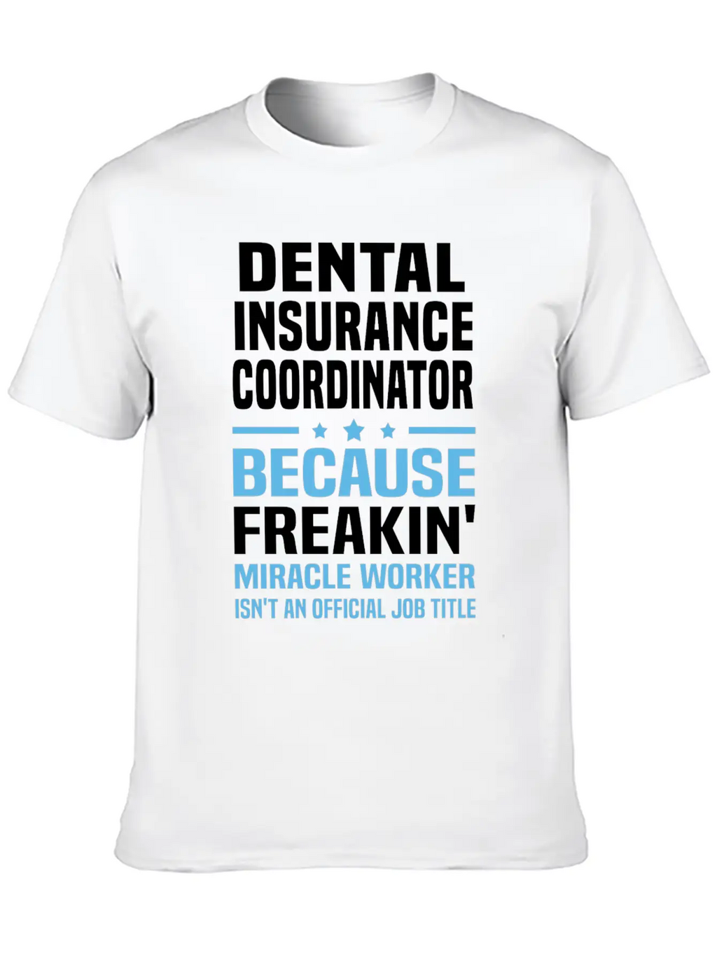 Dental Insurance Coordinator Breathable Graphic T-Shirt – Perfect For Casual Days