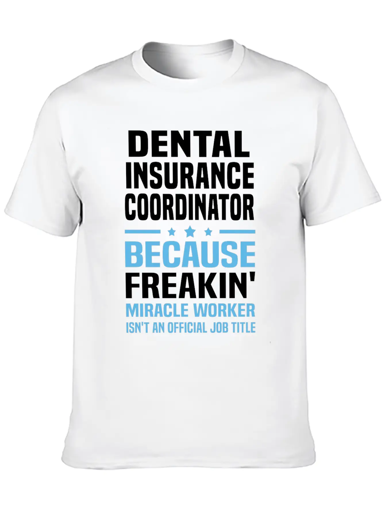 Dental Insurance Coordinator Breathable Graphic T-Shirt – Perfect For Casual Days