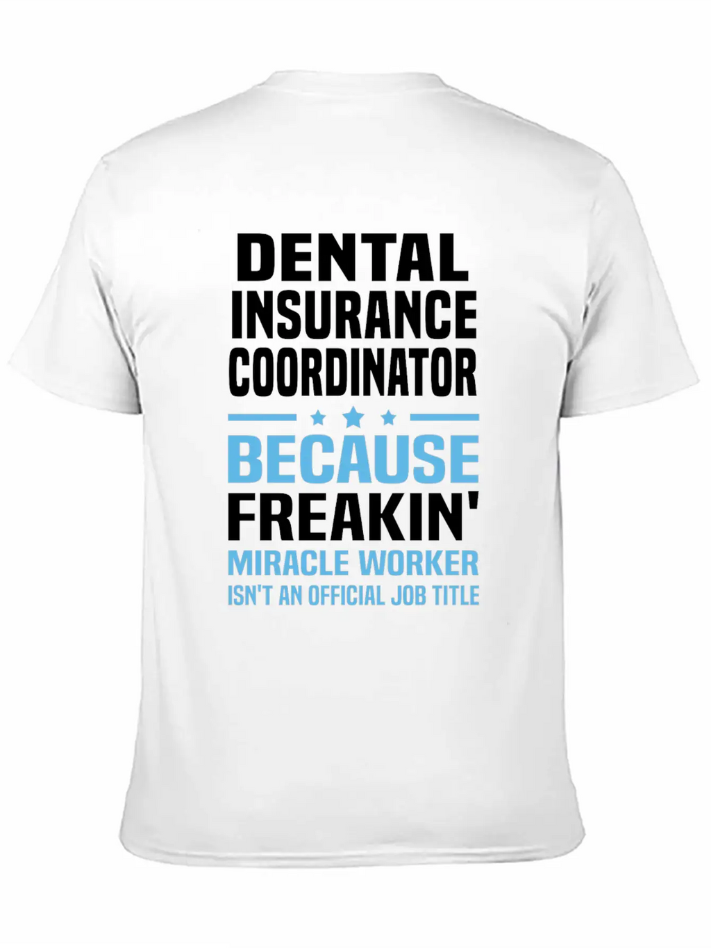 Dental Insurance Coordinator Breathable Graphic T-Shirt – Perfect For Casual Days