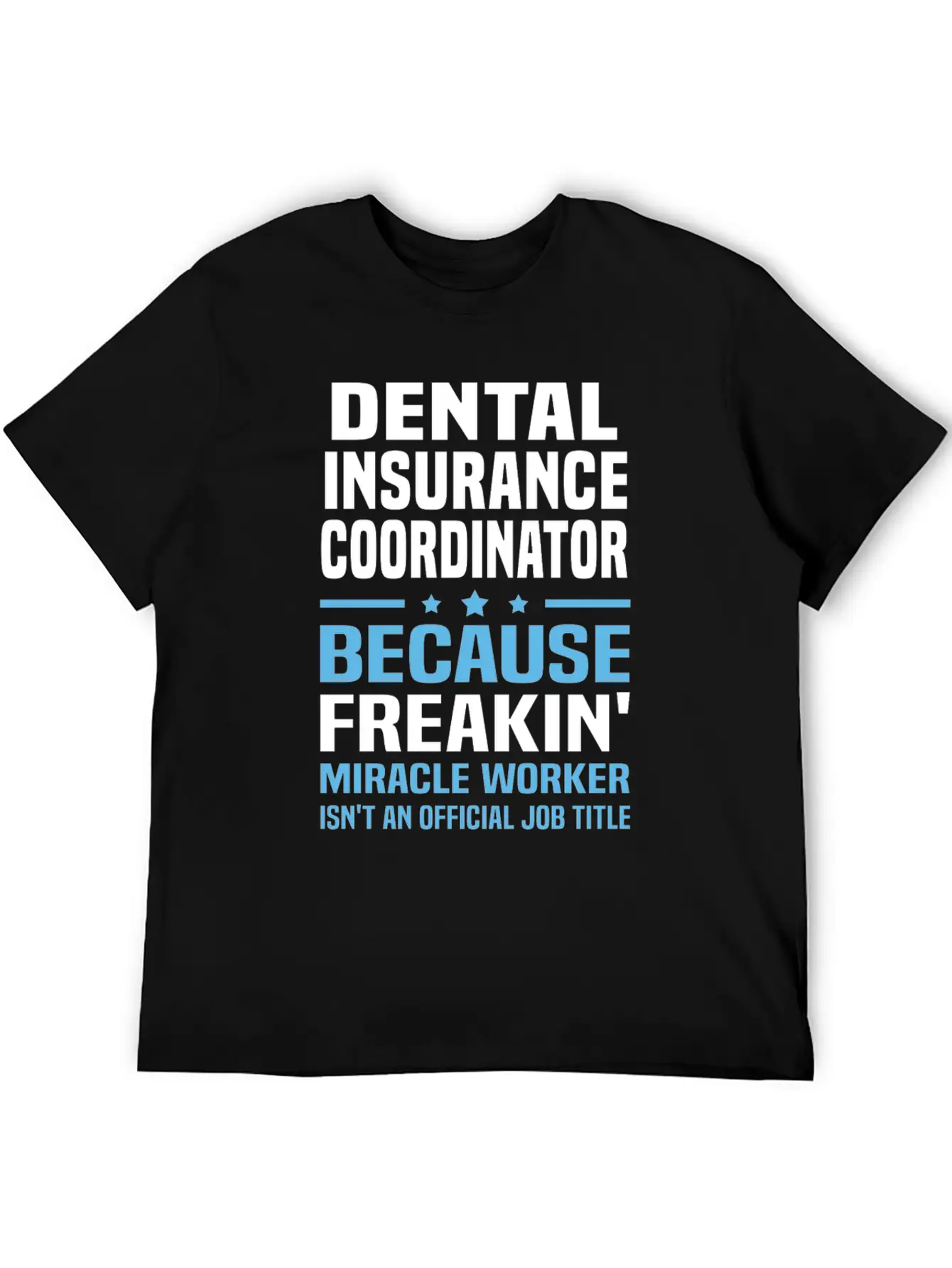 Dental Insurance Coordinator Breathable Graphic T-Shirt – Perfect For Casual Days