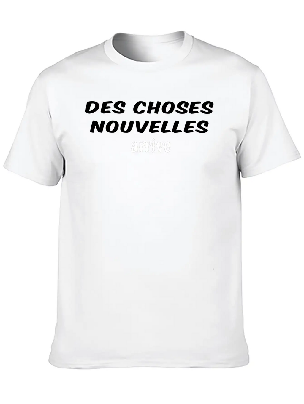 Des Choses Nouvelles Arrive Unisex Casual T-Shirt – Clean Design For Daily Comfort