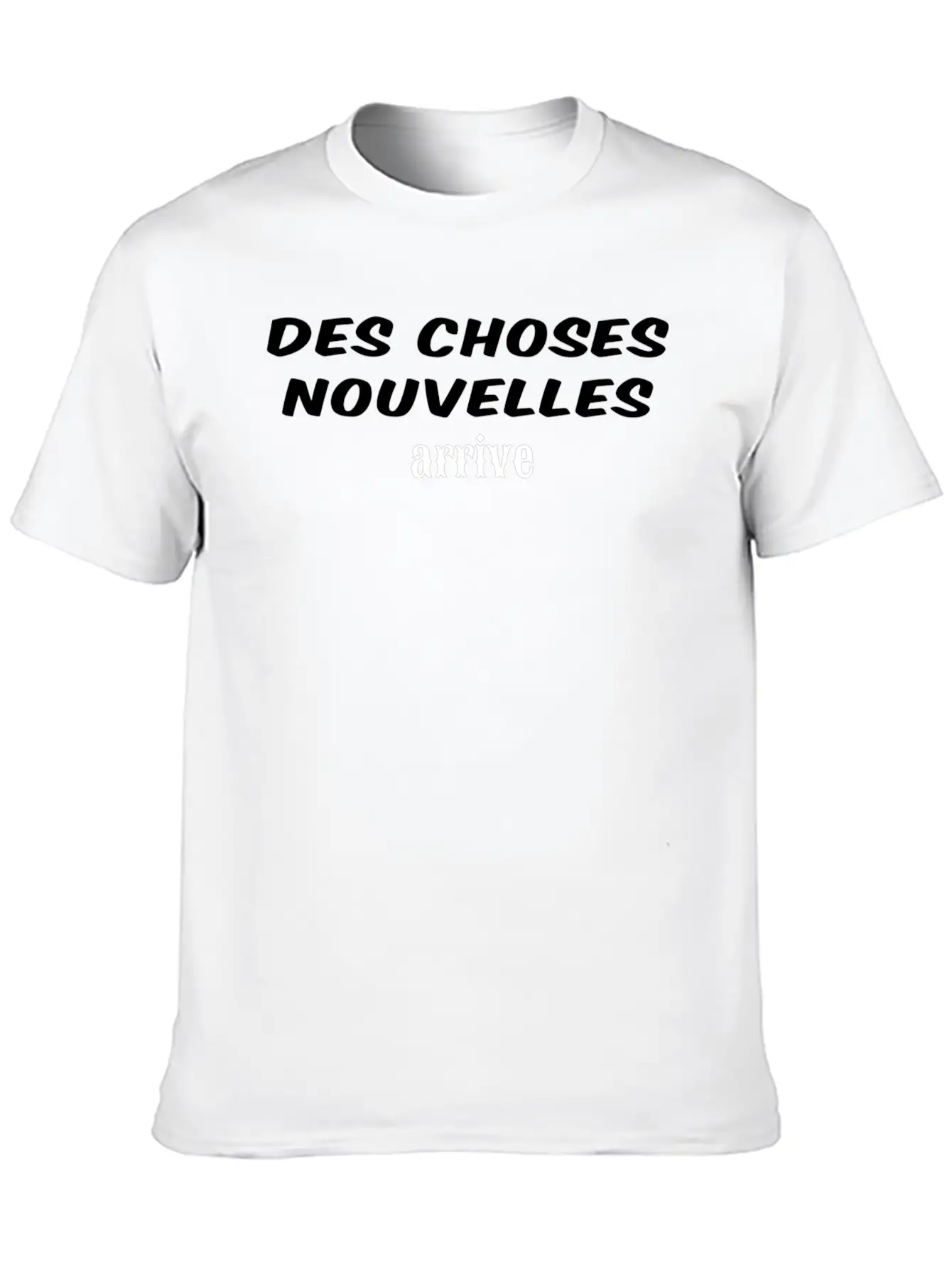 Des Choses Nouvelles Arrive Unisex Casual T-Shirt – Clean Design For Daily Comfort
