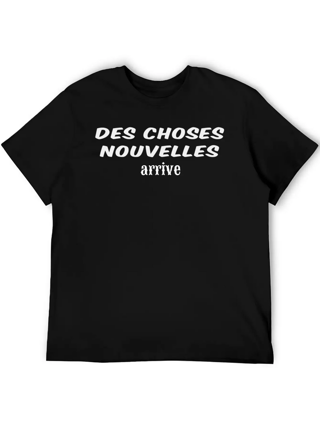 Des Choses Nouvelles Arrive Unisex Casual T-Shirt – Clean Design For Daily Comfort