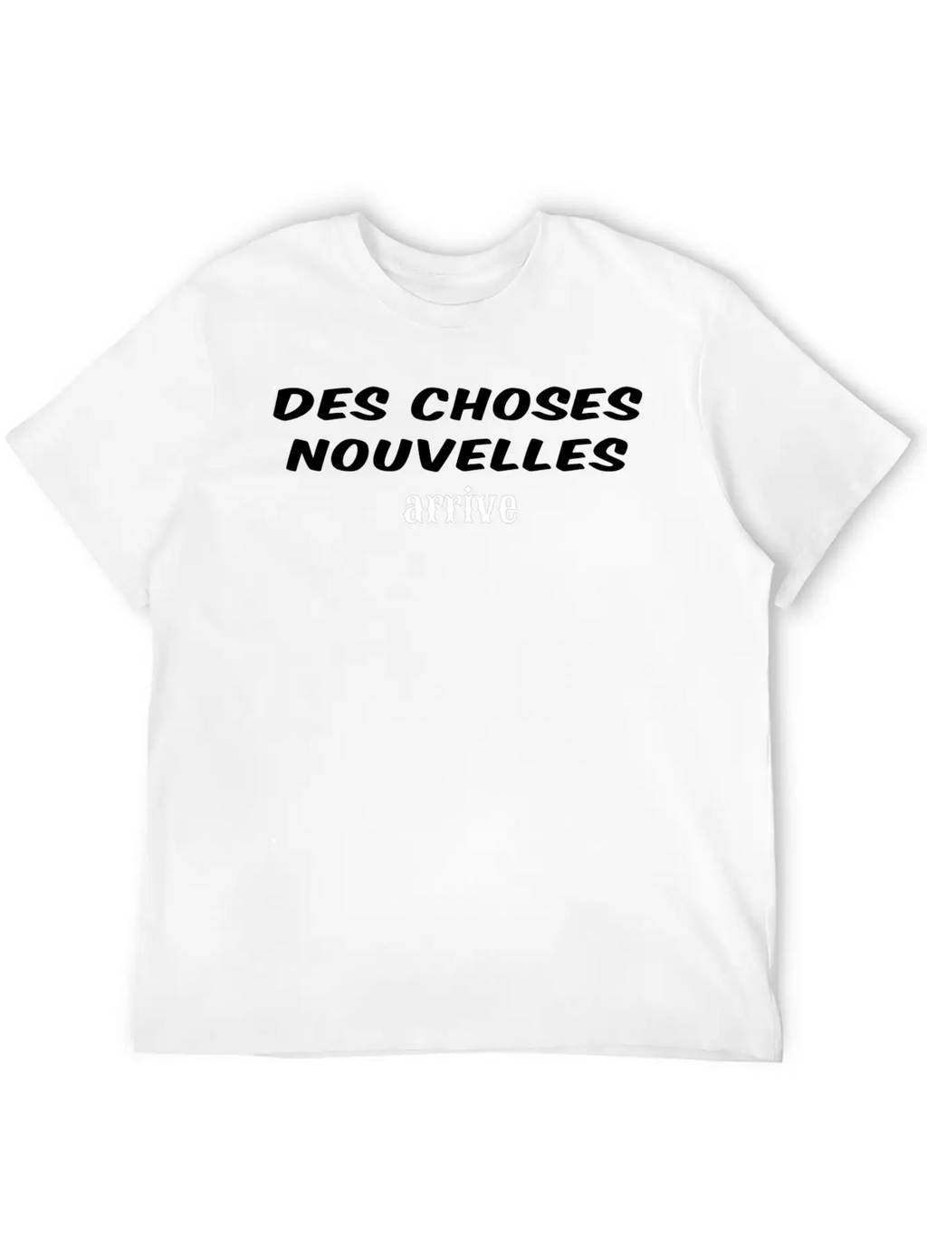 Des Choses Nouvelles Arrive Unisex Casual T-Shirt – Clean Design For Daily Comfort