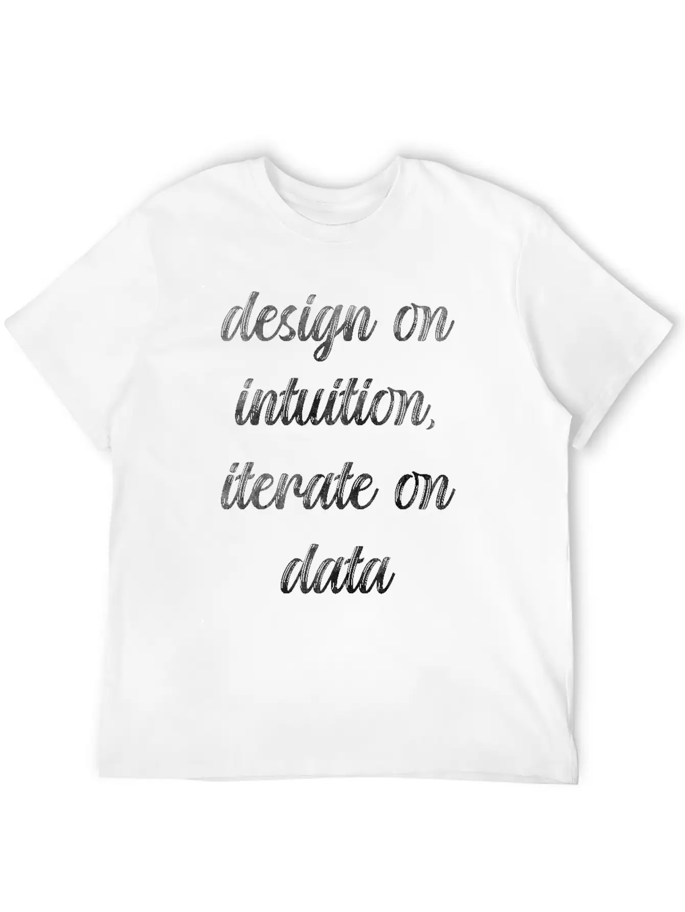 Design On Intuition Iterate On Data Timeless Short Sleeve Tee – Comfy And Minimalist Design