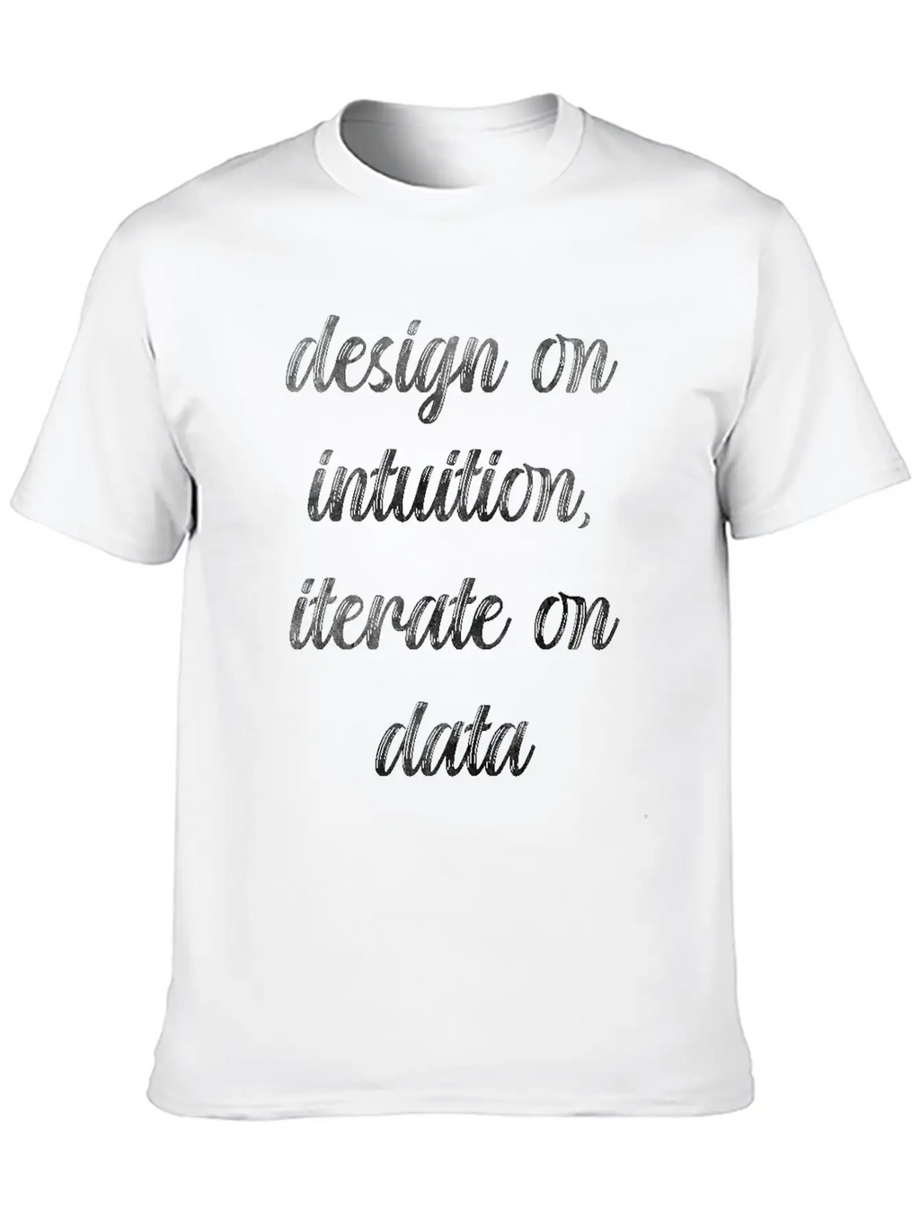 Design On Intuition Iterate On Data Timeless Short Sleeve Tee – Comfy And Minimalist Design