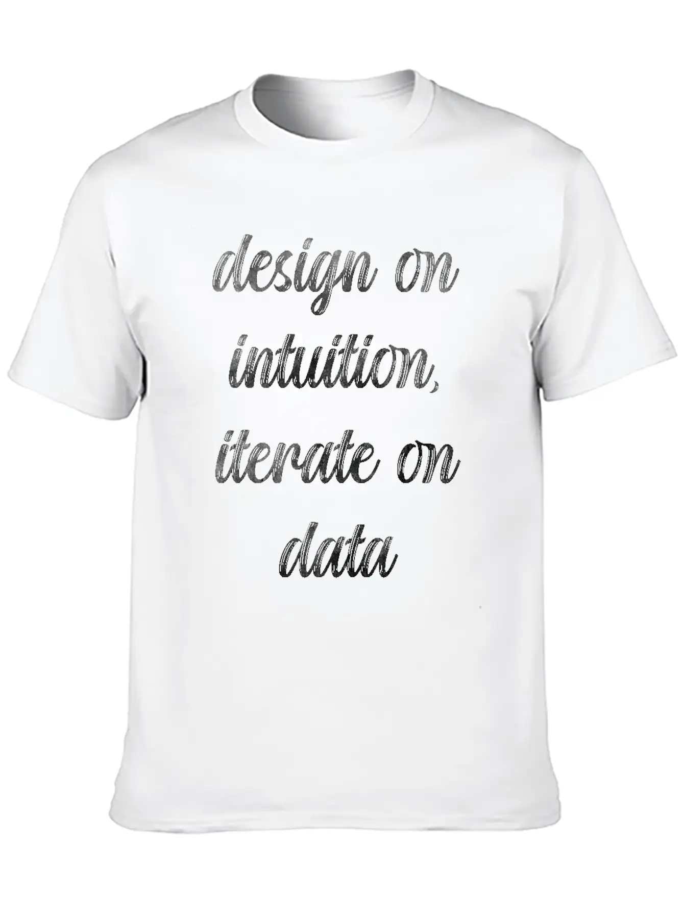 Design On Intuition Iterate On Data Timeless Short Sleeve Tee – Comfy And Minimalist Design