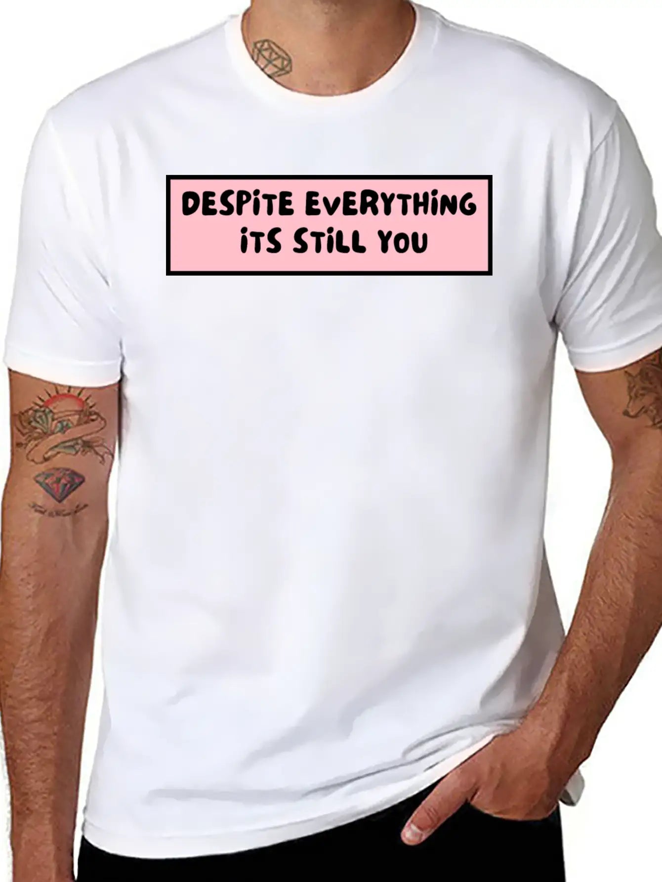 Despite Everything Its Still You Stylish Everyday T-Shirt – Unisex Basic Cotton Tee