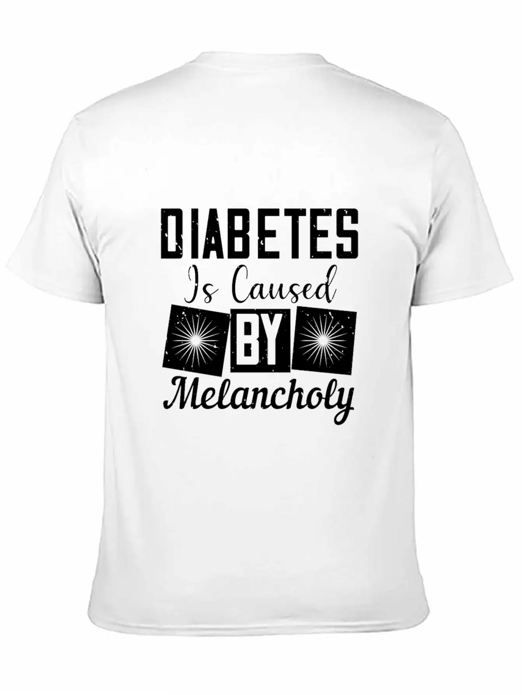 Diabetes Is Caused By Melancholy Essential Cotton Tee For Daily Outfits – Unisex Style