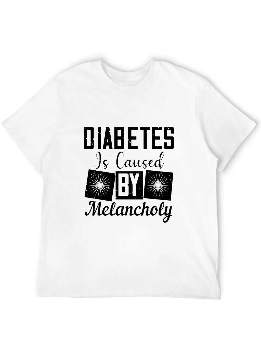 Diabetes Is Caused By Melancholy Essential Cotton Tee For Daily Outfits – Unisex Style