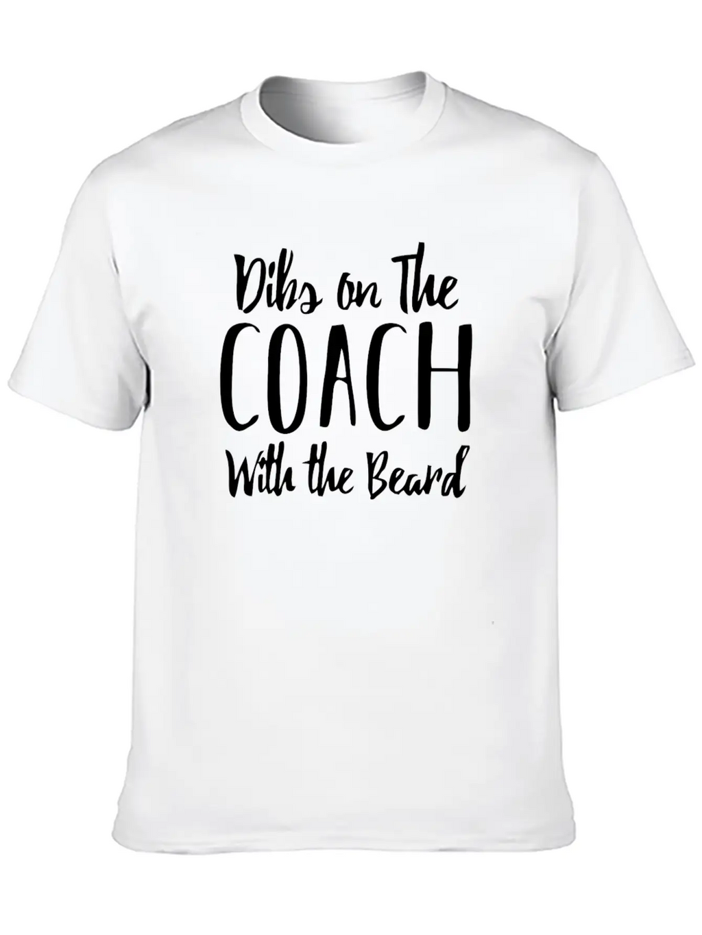 Dibs On The Coach With The Beard | Coach's Wife Breathable Graphic T-Shirt – Perfect For Casual Days