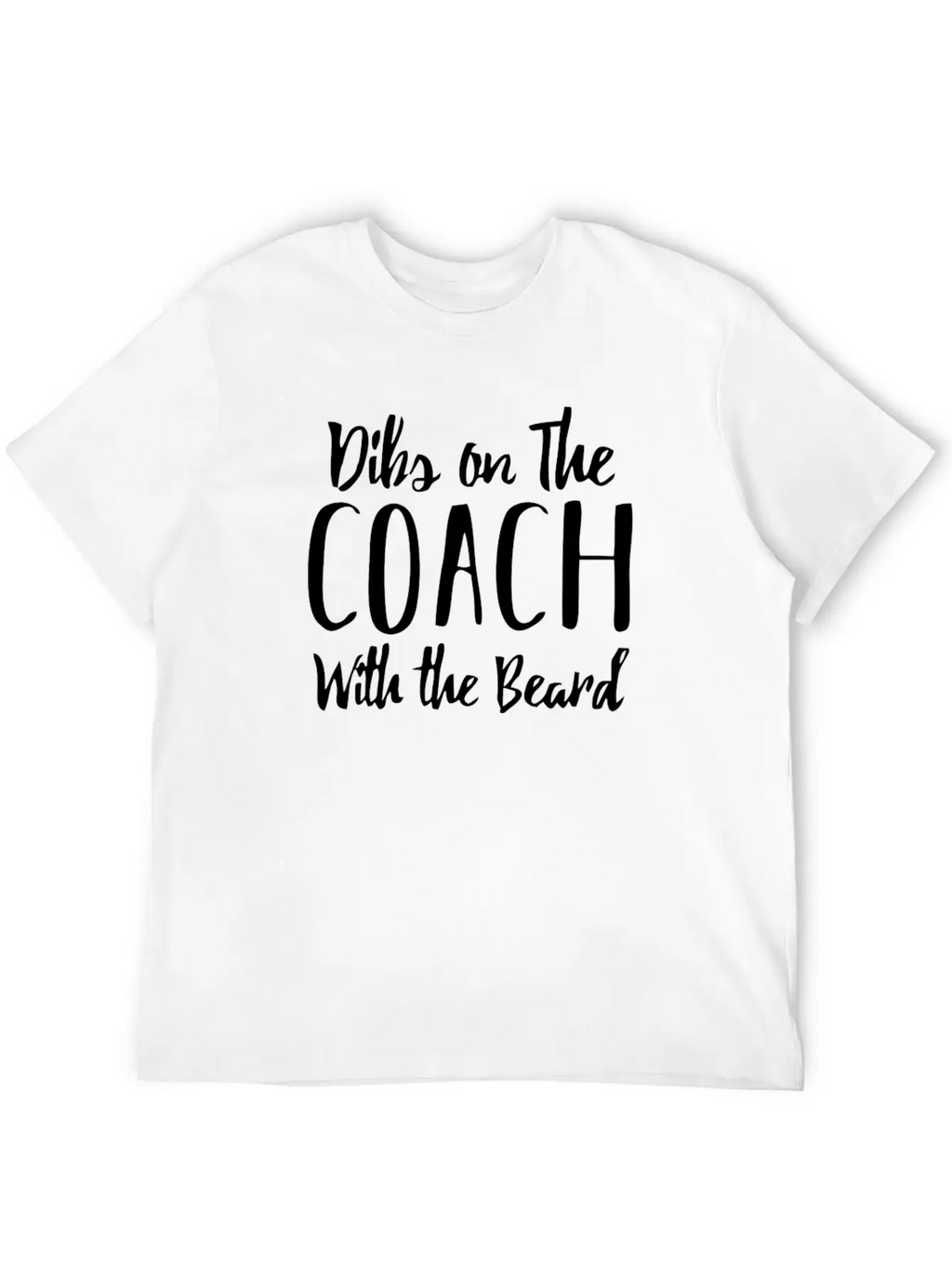 Dibs On The Coach With The Beard | Coach's Wife Breathable Graphic T-Shirt – Perfect For Casual Days