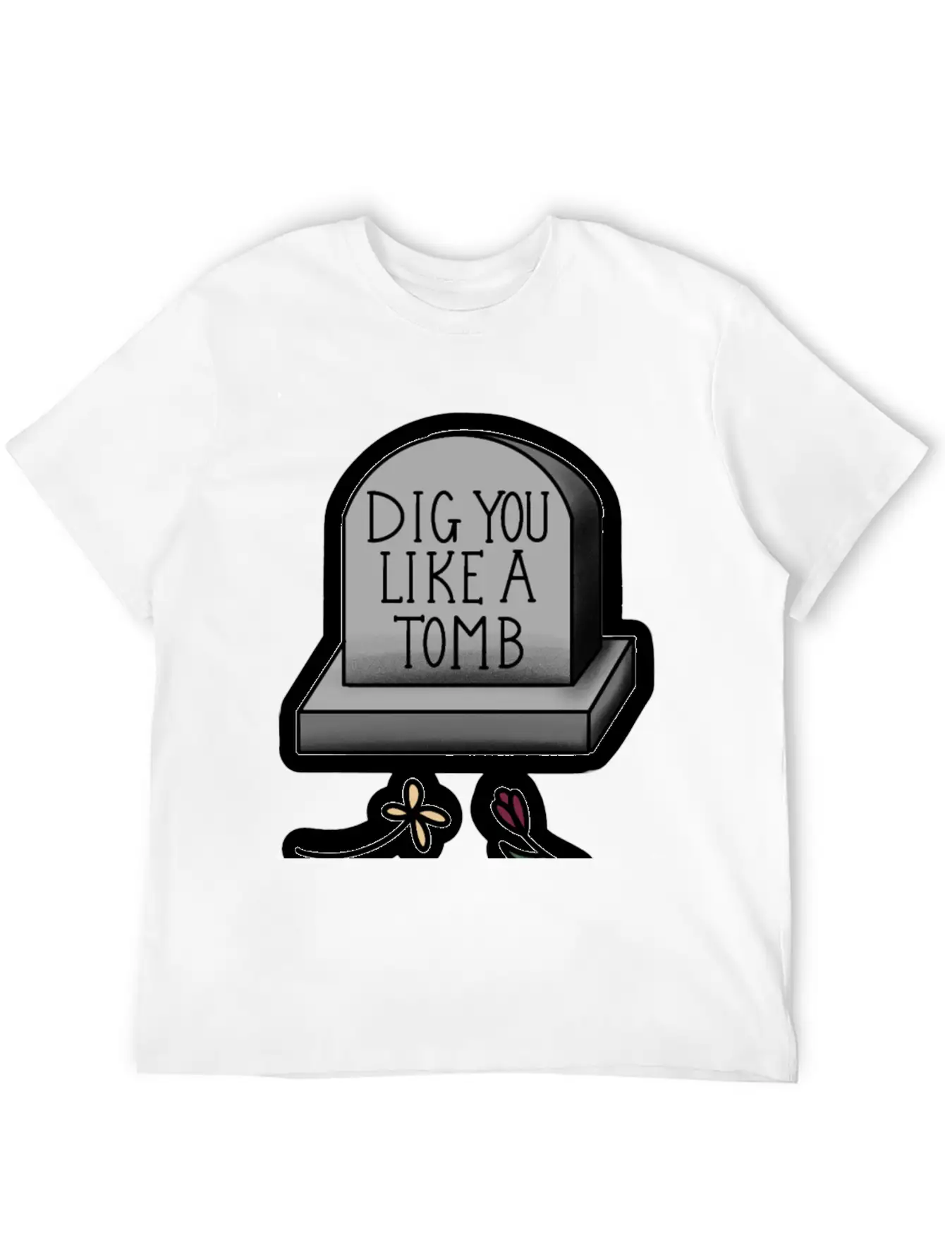 Dig You Like A Tomb Song Quote Breathable Graphic T-Shirt – Perfect For Casual Days