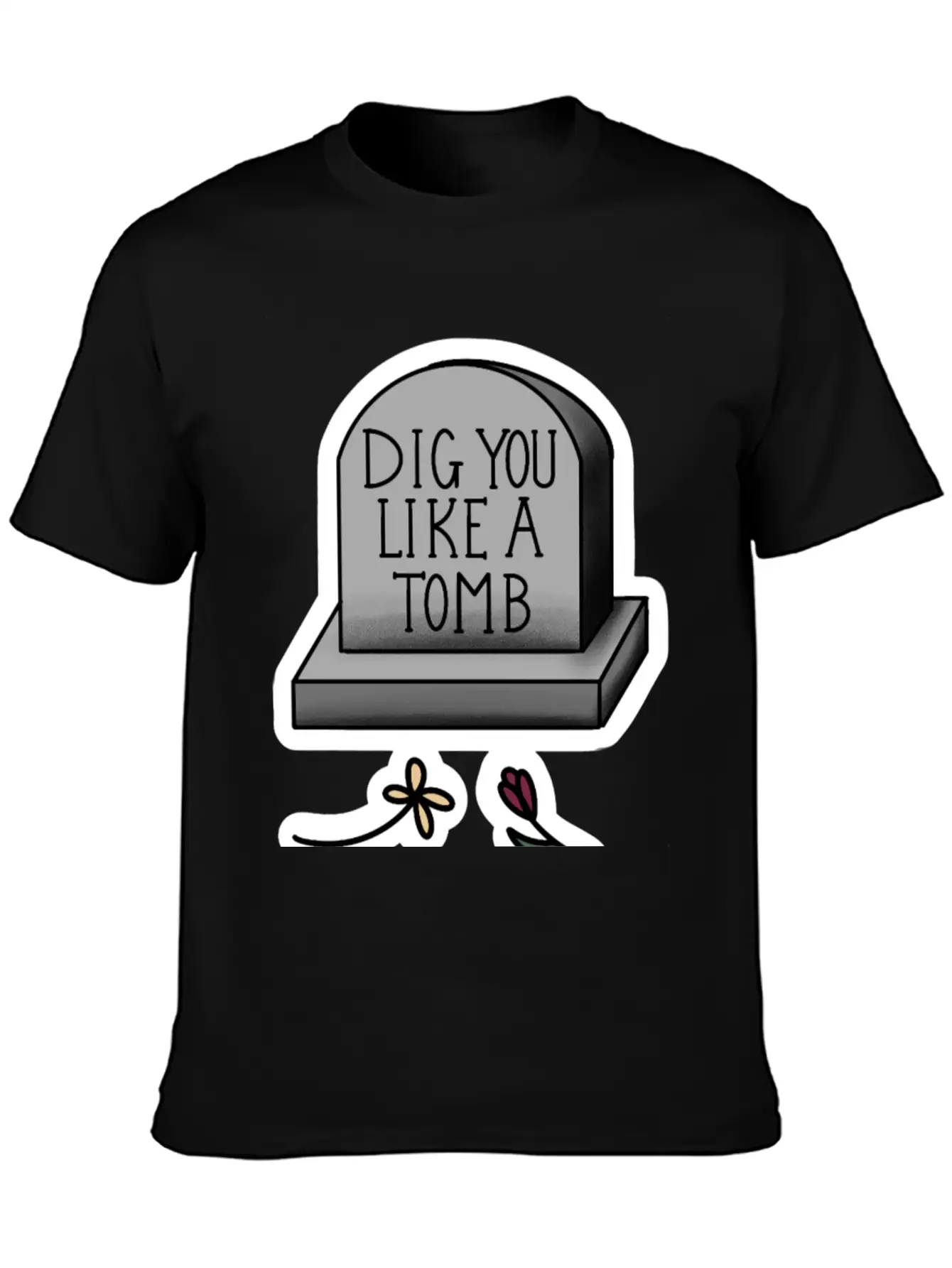 Dig You Like A Tomb Song Quote Breathable Graphic T-Shirt – Perfect For Casual Days