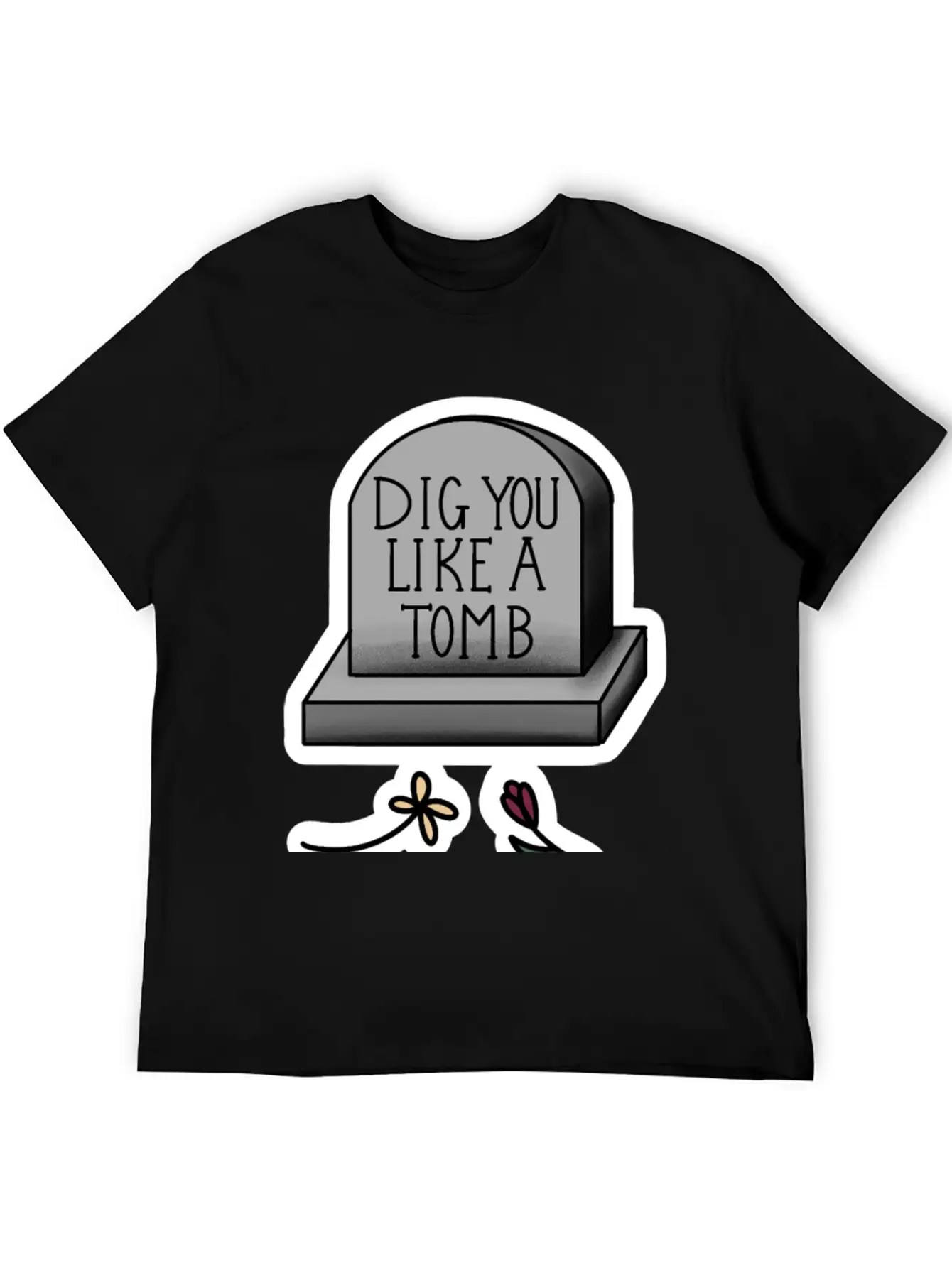 Dig You Like A Tomb Song Quote Breathable Graphic T-Shirt – Perfect For Casual Days