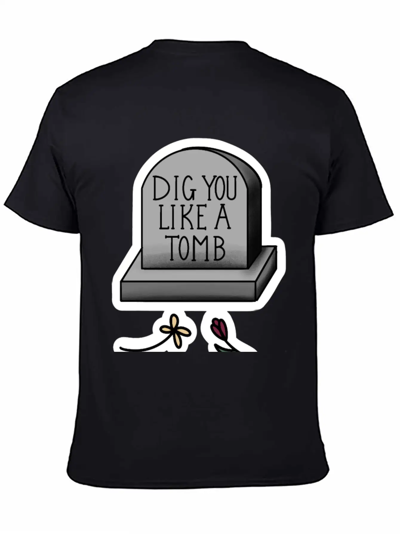 Dig You Like A Tomb Song Quote Breathable Graphic T-Shirt – Perfect For Casual Days