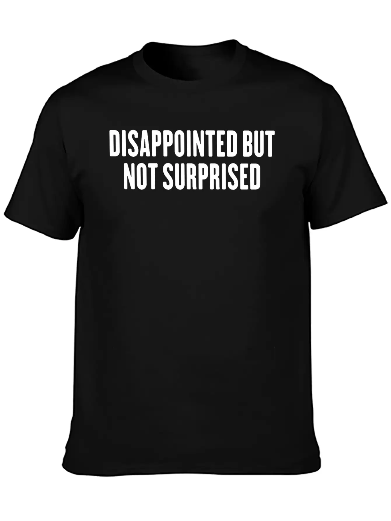 Disappointed But Not Surprised Breathable Graphic T-Shirt – Perfect For Casual Days
