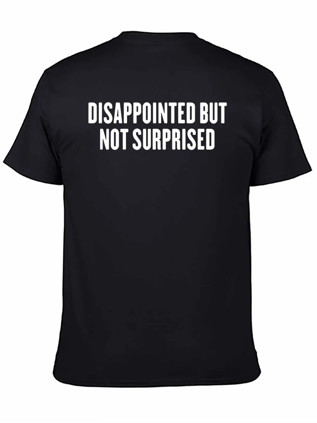 Disappointed But Not Surprised Breathable Graphic T-Shirt – Perfect For Casual Days