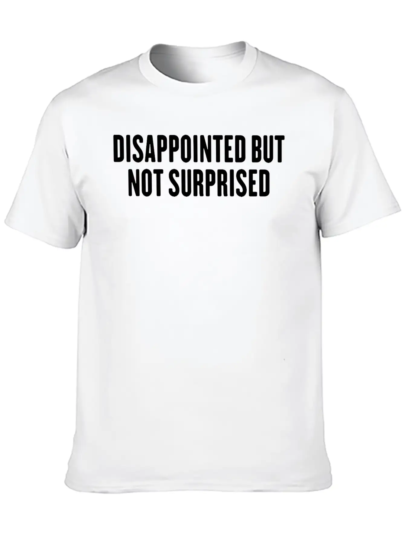 Disappointed But Not Surprised Breathable Graphic T-Shirt – Perfect For Casual Days
