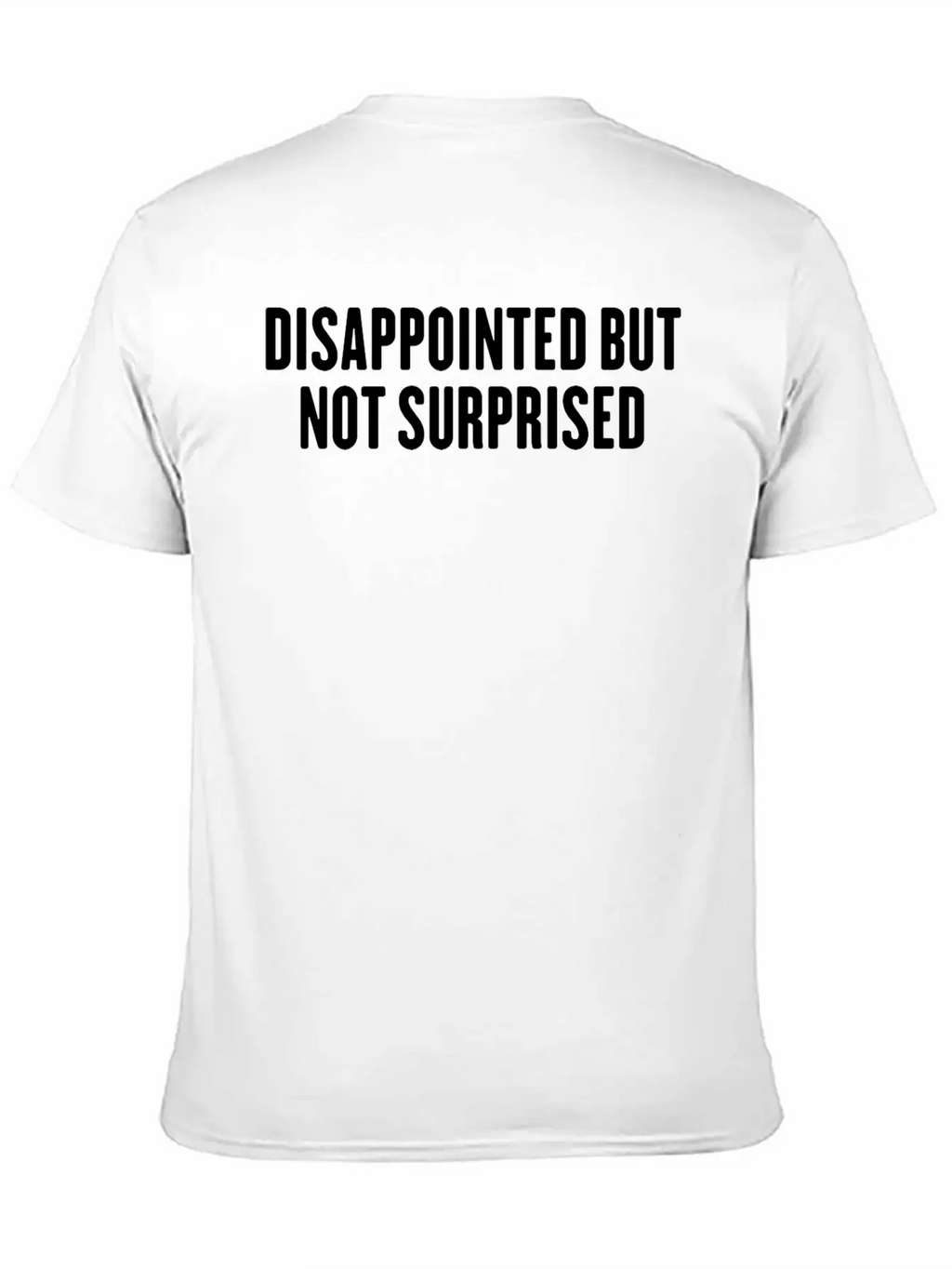Disappointed But Not Surprised Breathable Graphic T-Shirt – Perfect For Casual Days